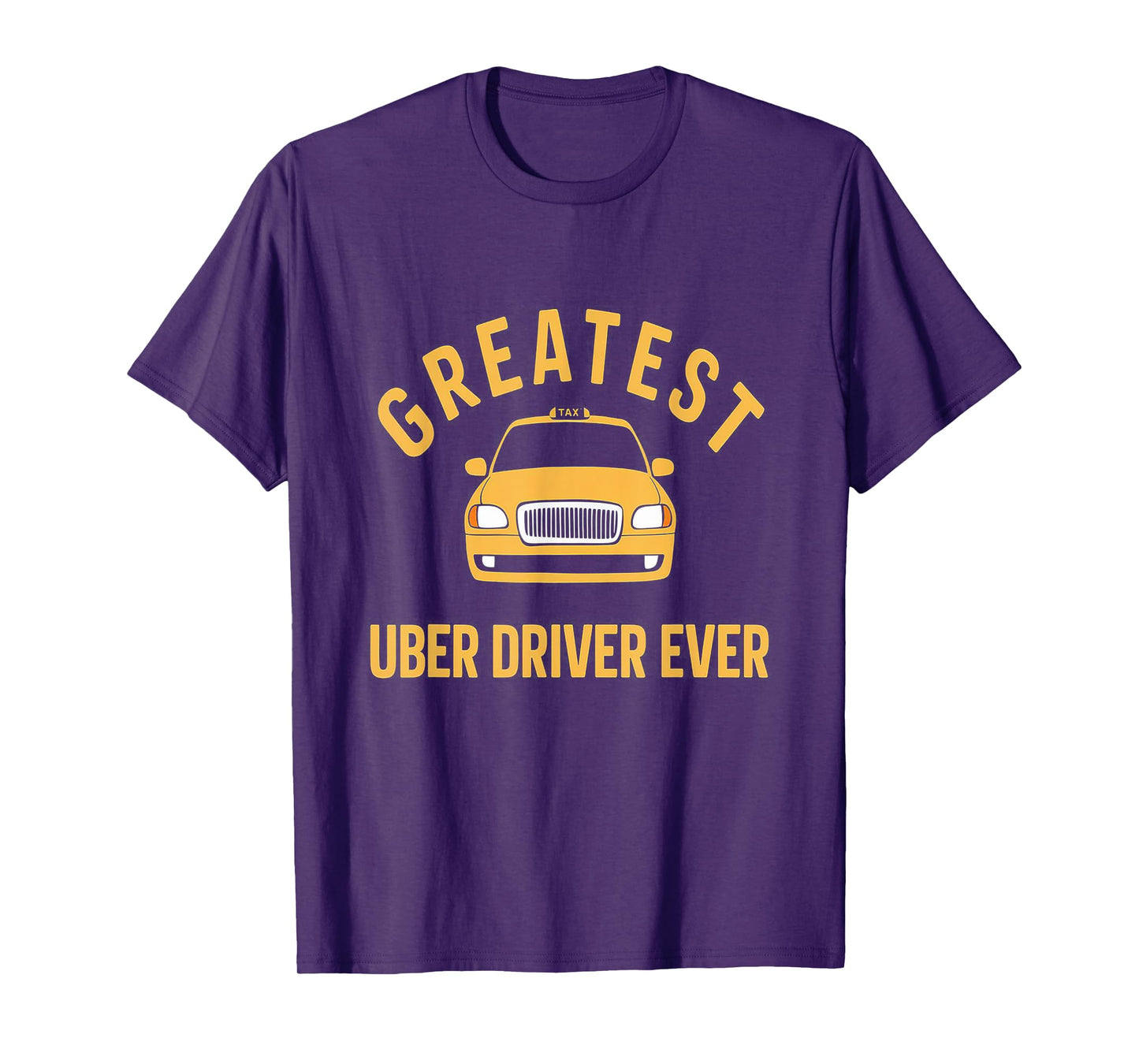 Greatest Uber Driver Ever Uber Driver Funny T-Shirt