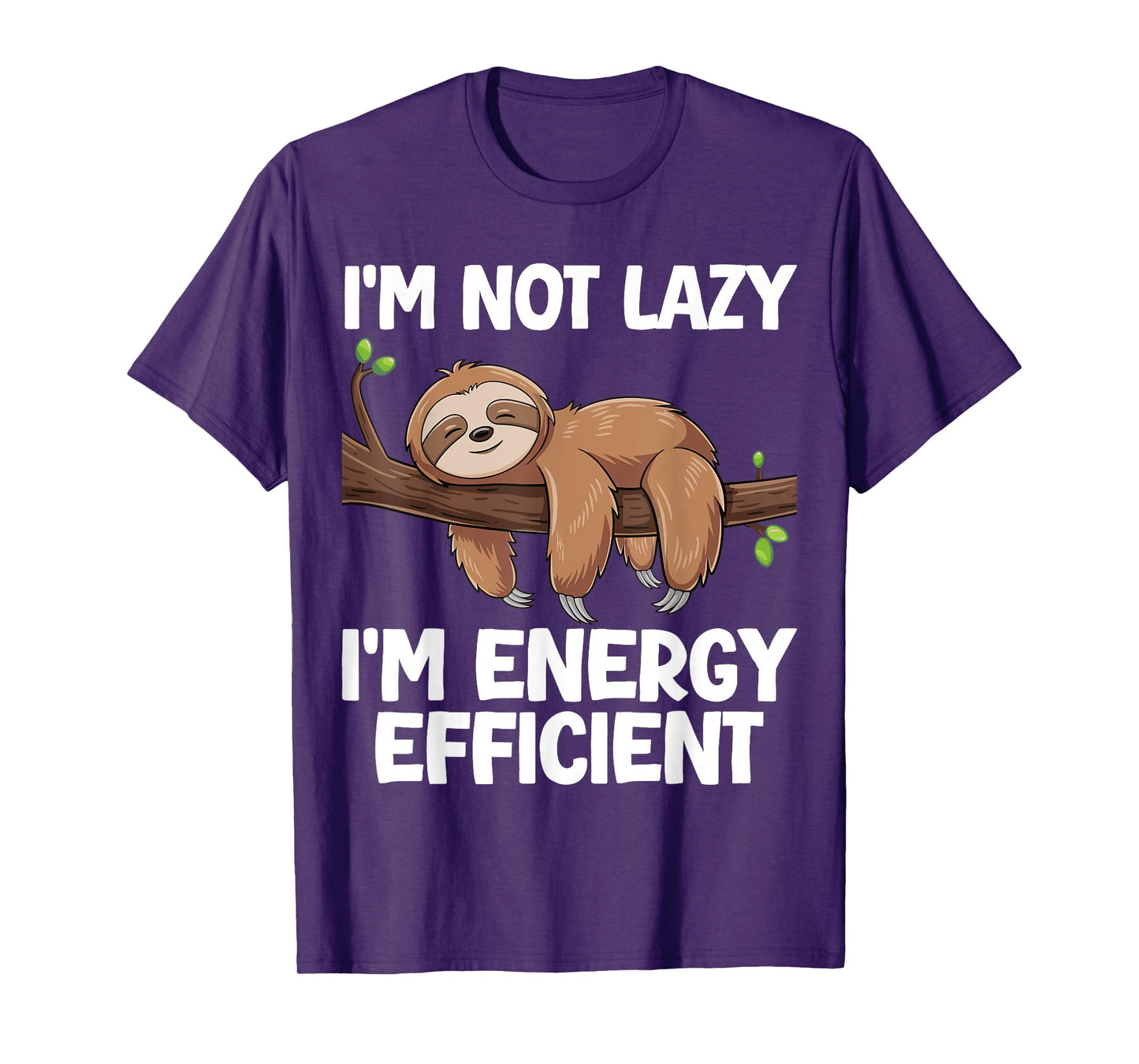 I'm Not Lazy I'm Energy Efficient Sloth T-Shirt