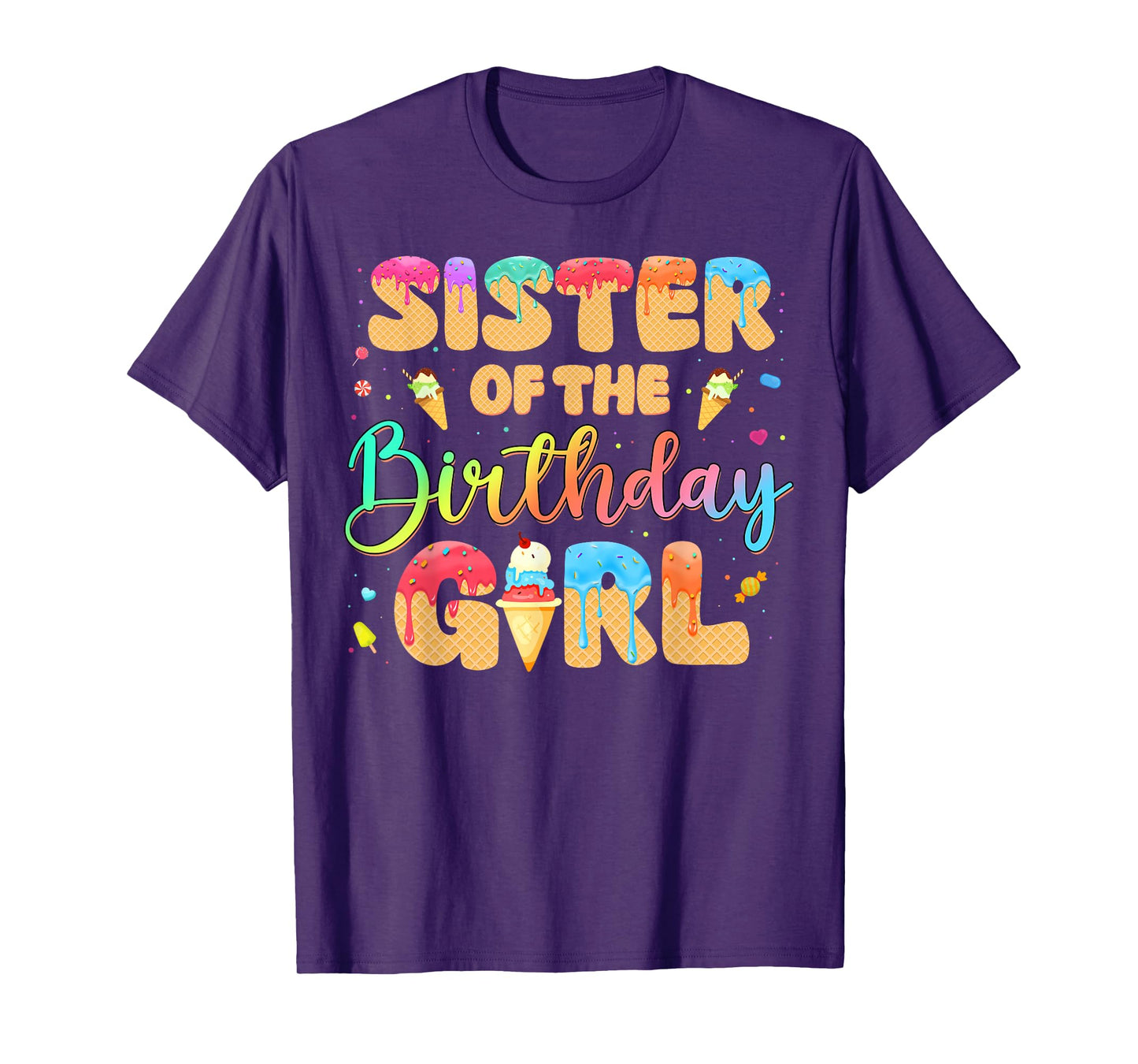 Sister Of The Birthday Girl Ice Cream Funny Birthday Girl T-Shirt