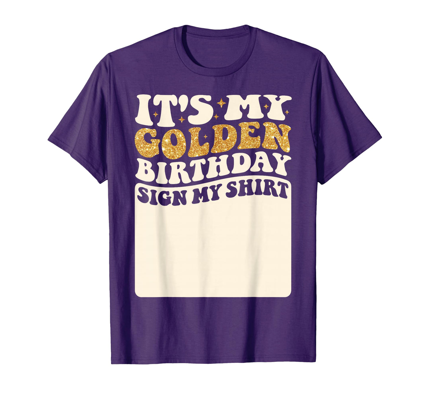 It's My Golden Birthday Sign My Shirt Girls Golden Birthday T-Shirt