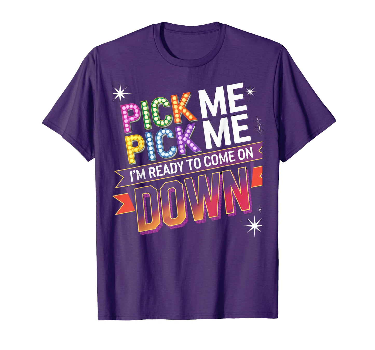 Pick Me I'm Ready To Come On Down Fun Contest T-Shirt