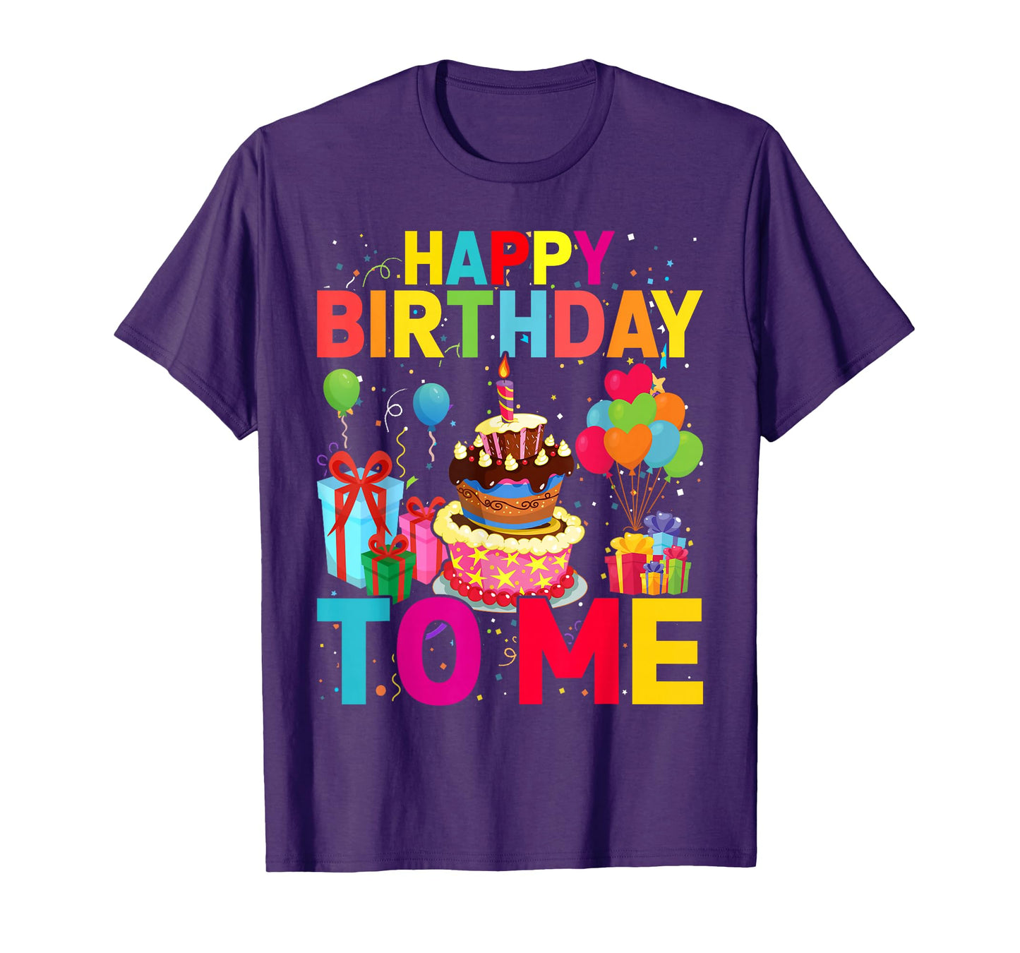 Happy Birthday To Me Funny Birthday Party Men Women Kids T-Shirt