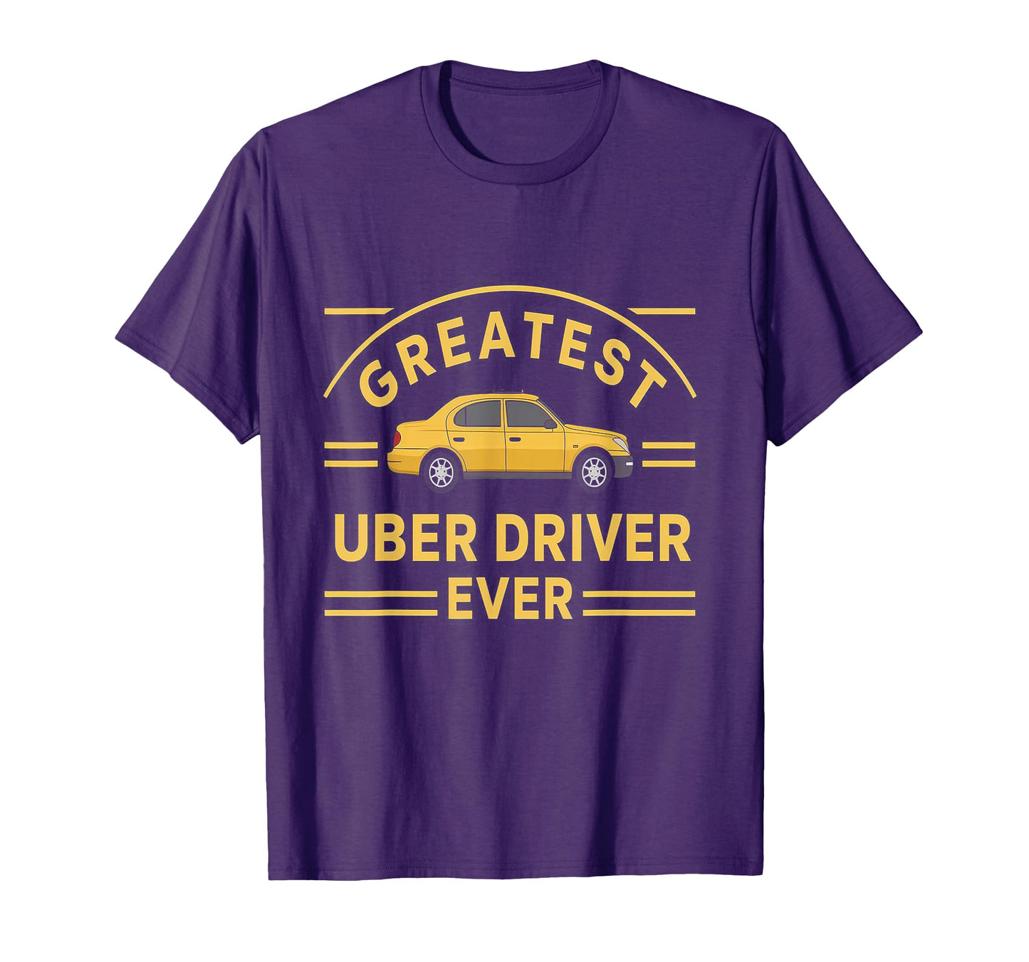 Greatest Uber Driver Ever Uber Driver Funny T-Shirt