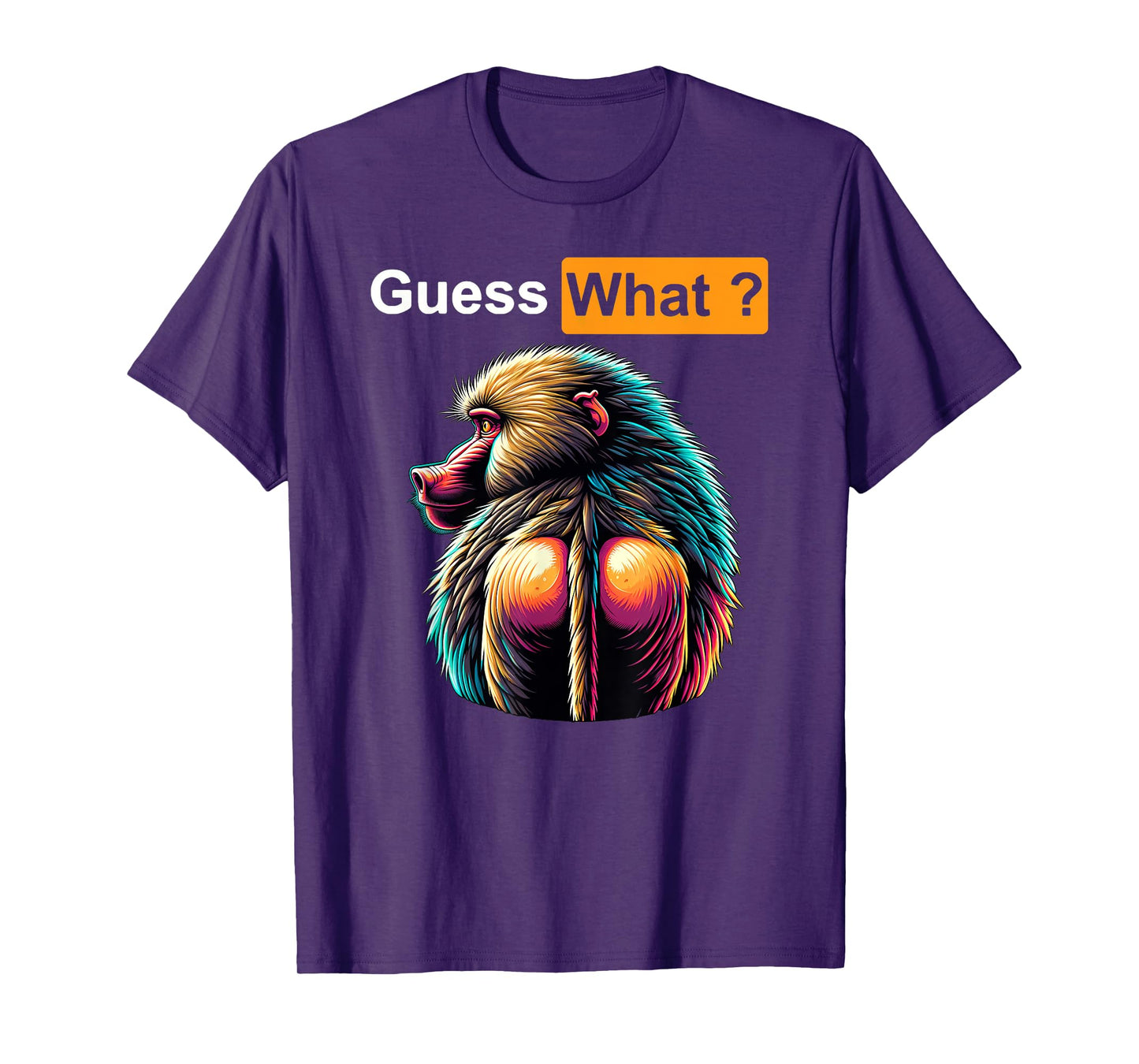 Guess What Baboon Butt T-Shirt