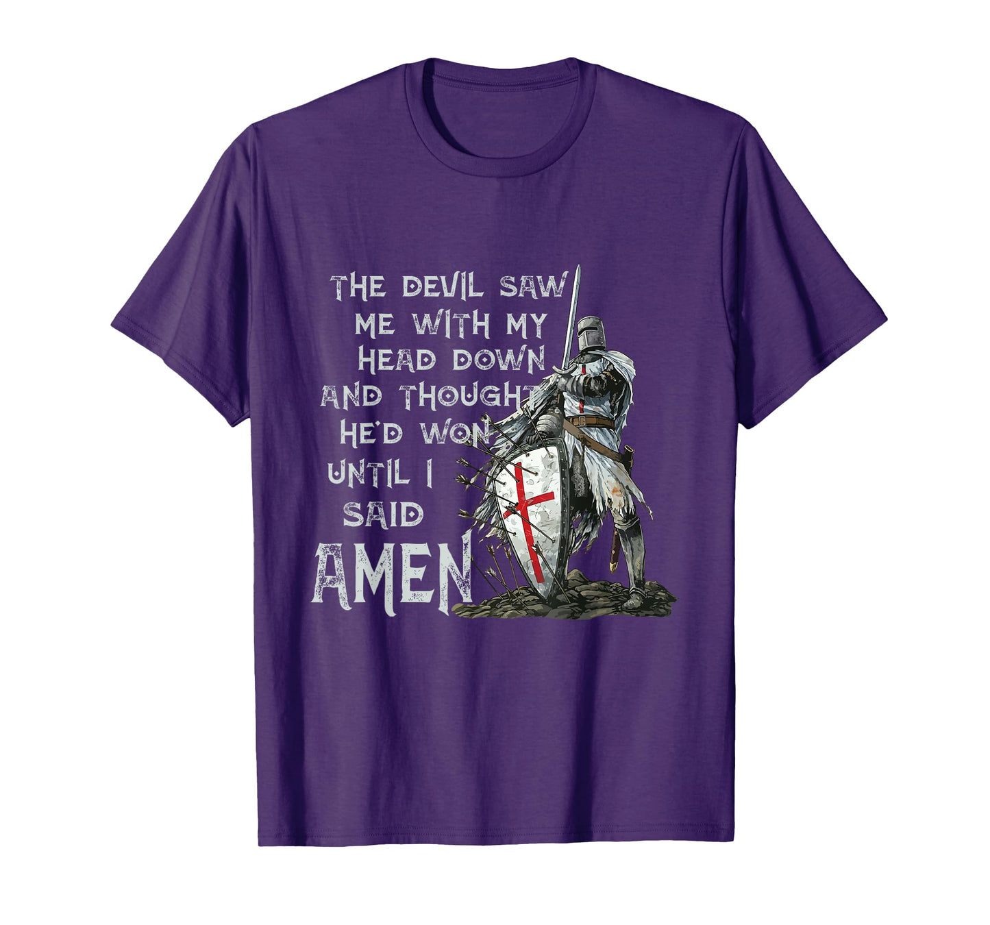The Devil Saw Me With My Head Down Thought He'd Won Knights T-Shirt