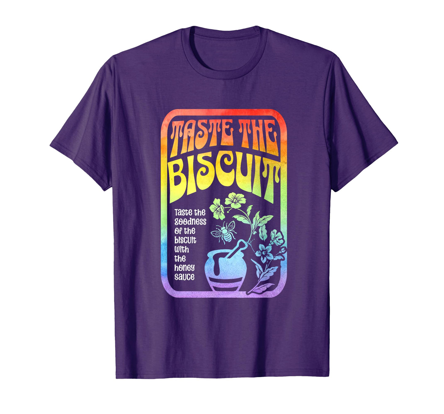 Taste The Biscuit Taste The Goodness Apparel T-Shirt