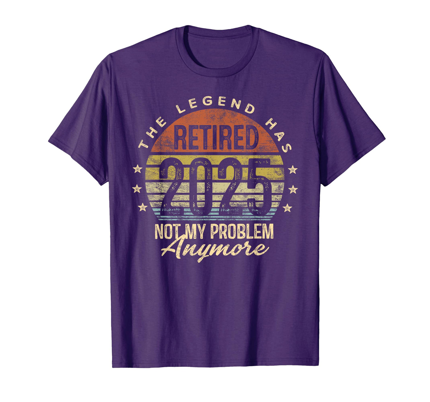 Retired 2025 Not My Problem Anymore Retirement Gifts Men Dad T-Shirt