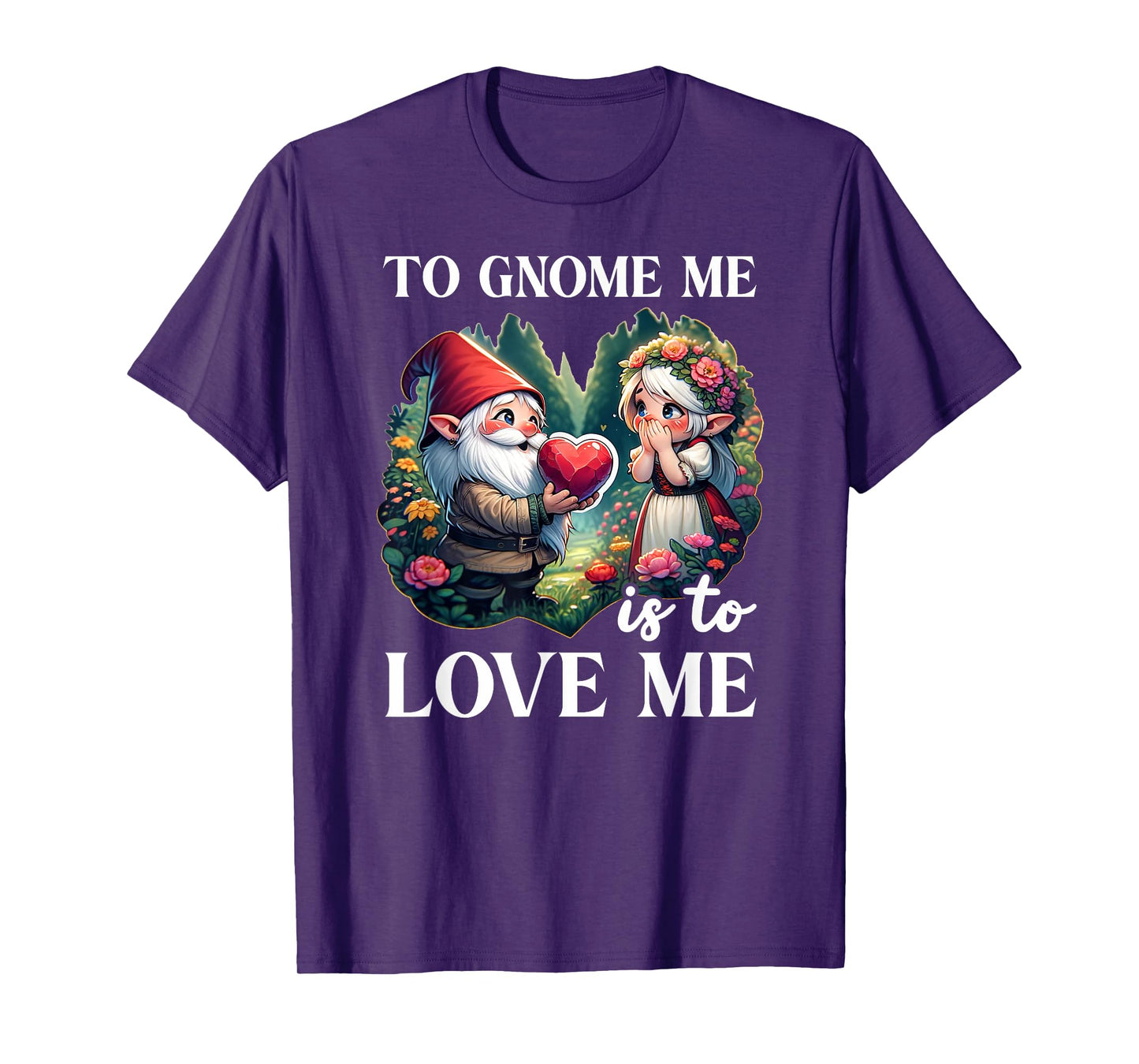 Funny Garden Gnome To Gnome Me Is To Love Me Graphic T-Shirt
