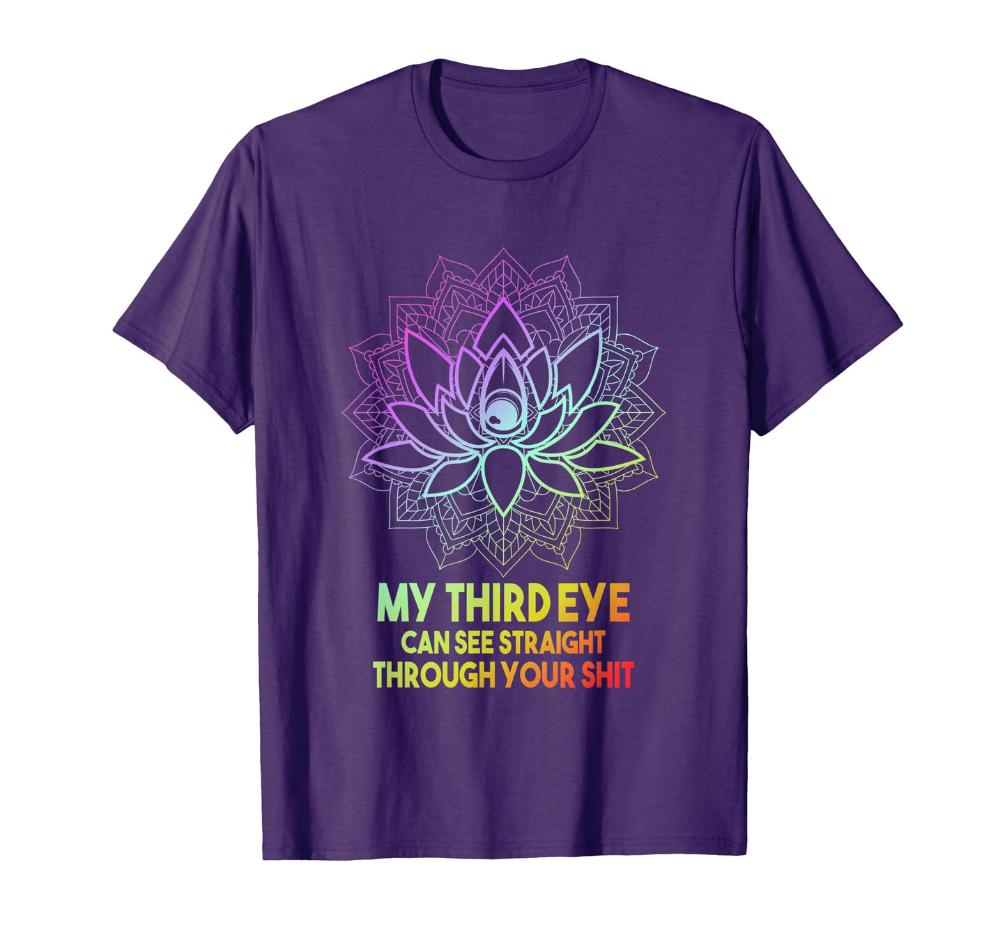 My Third Eye Can See Straight Through Your | Meditation Joke T-Shirt