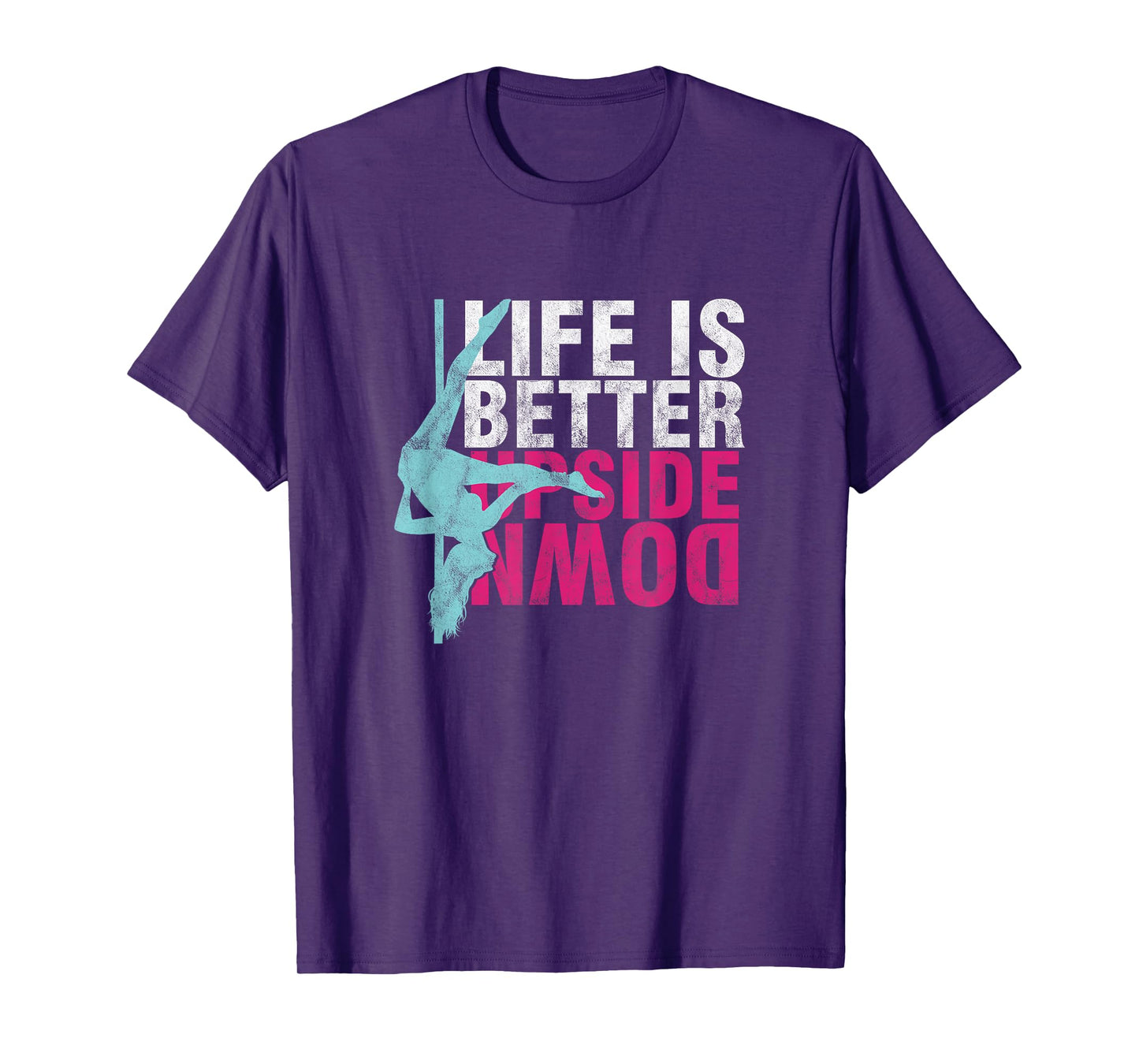 Pole Dancer Life Is Better Upside Down Dancing T-Shirt T-Shirt