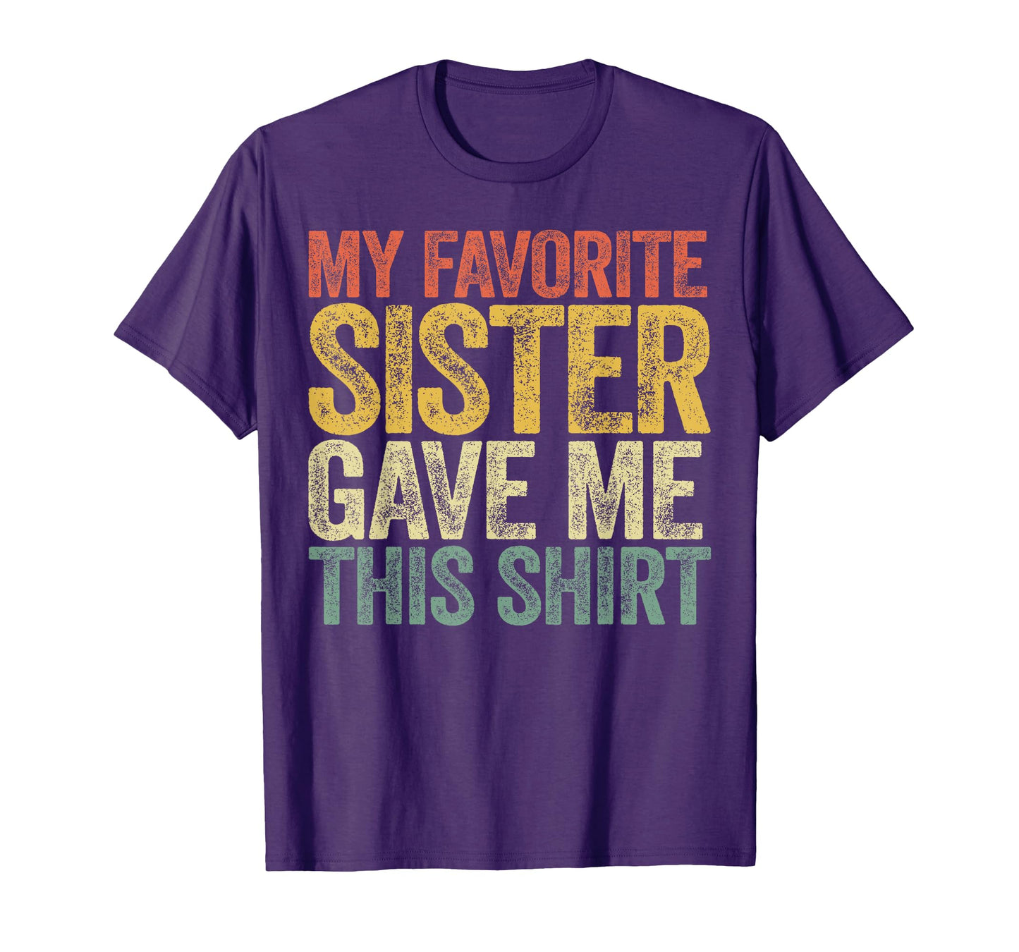 My Favorite Sister Gave Me This Shirt Brother Sister Sibling T-Shirt