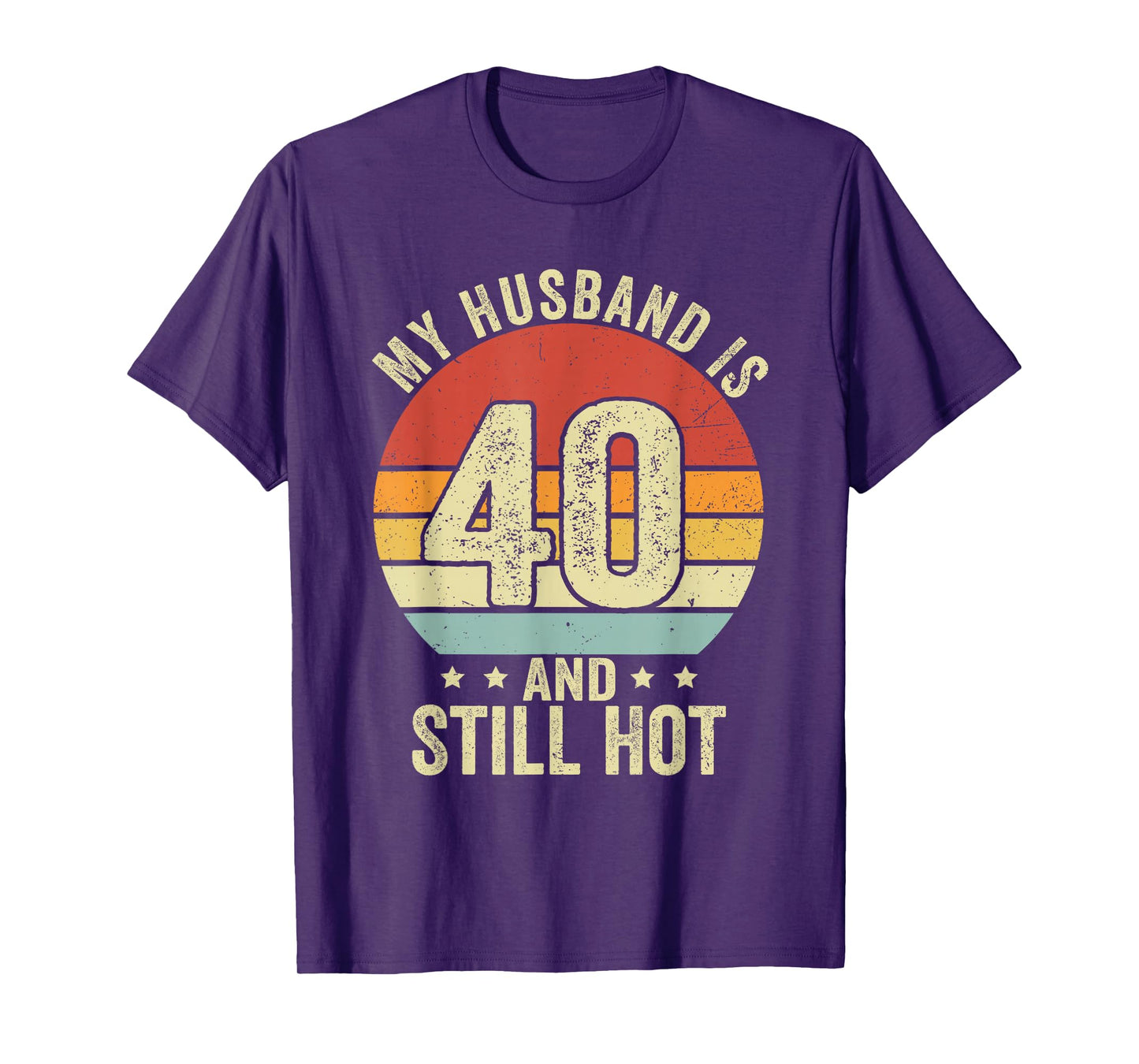 40th Husband Birthday My Husband Is 40 And Still Hot Women T-Shirt