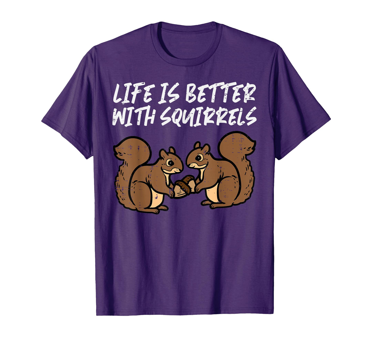 Life Is Better With Squirrels Cute Women Girls Boys Kids Men T-Shirt