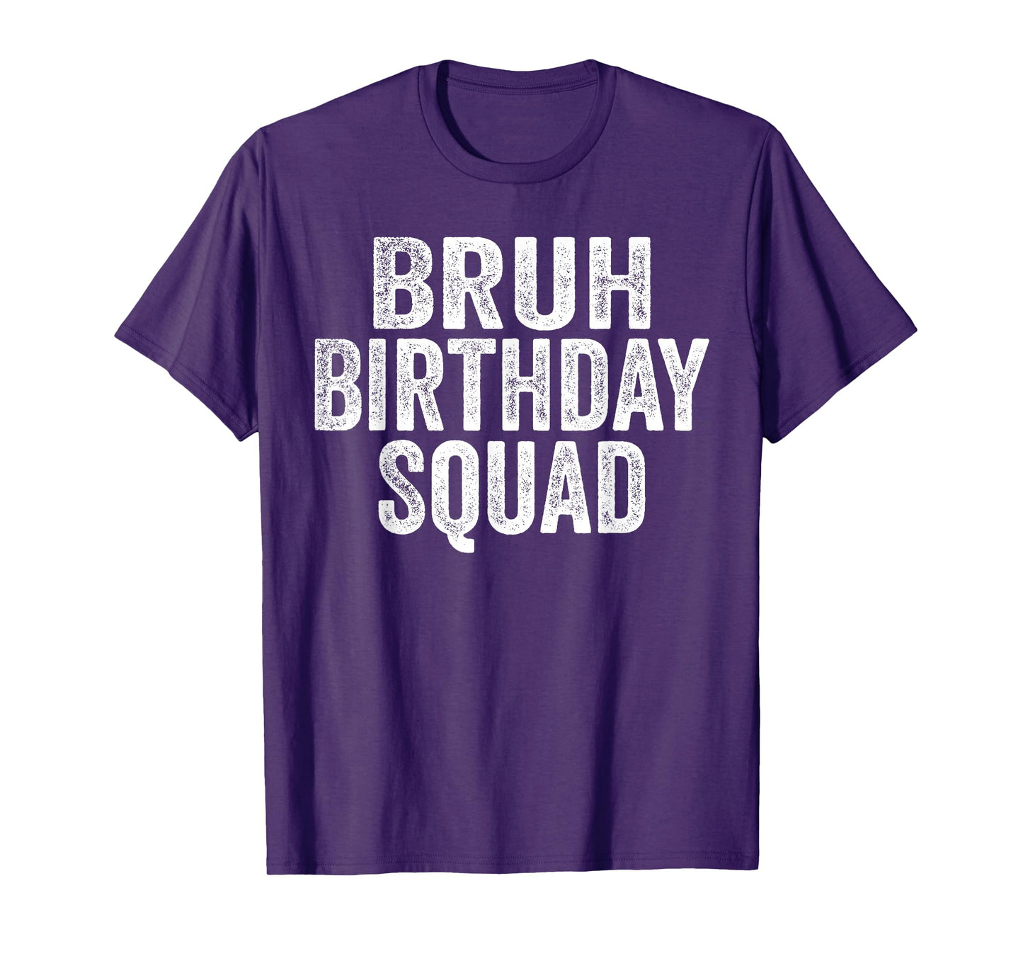Bruh Birthday Squad Funny Bday Sarcastic Team Party Crew T-Shirt