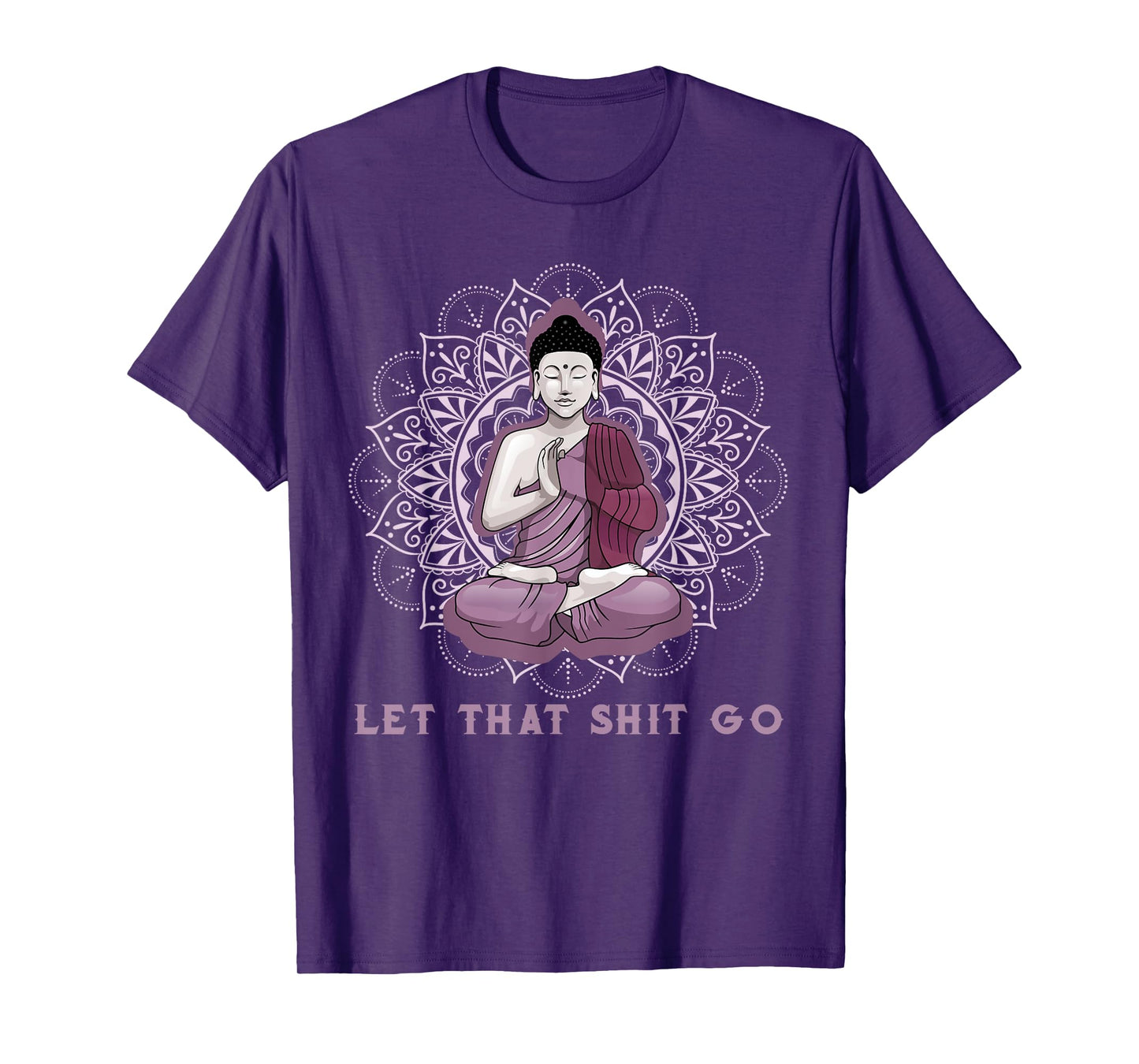 let that shitgo buddha shirt Shit go Yoga Tshirt Men Women T-Shirt