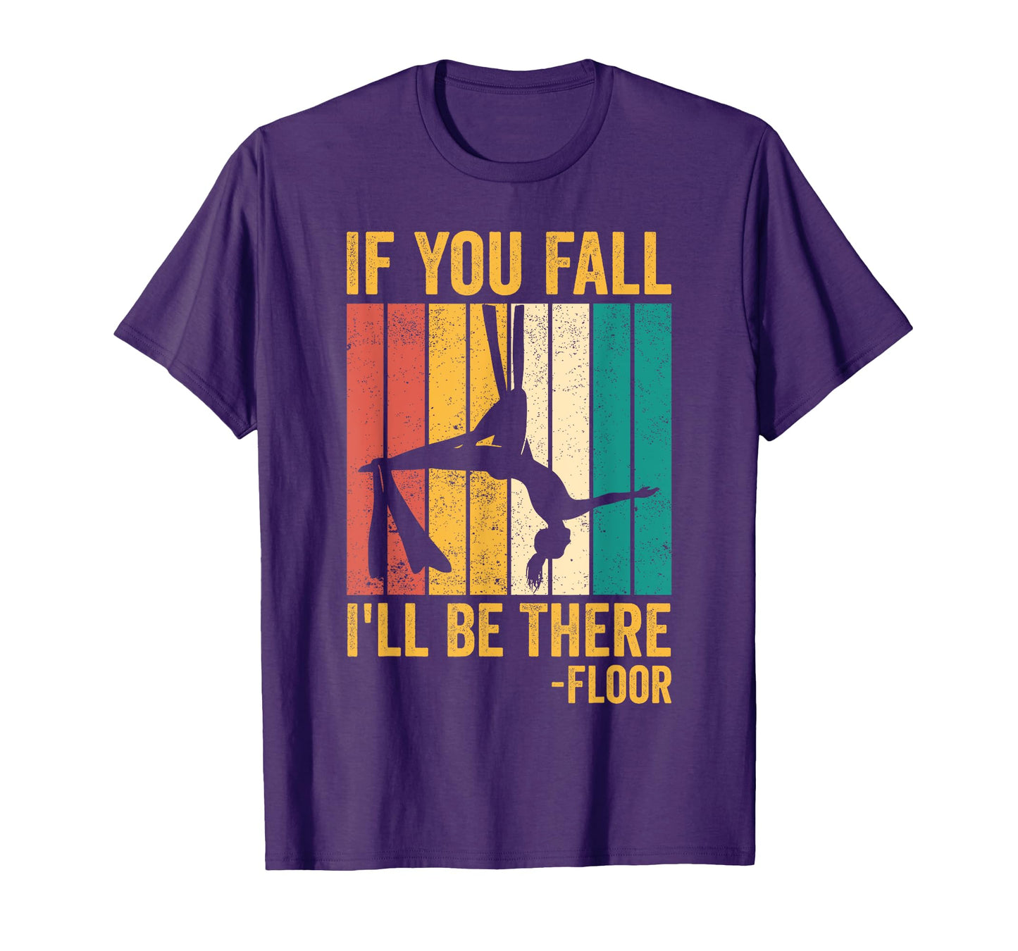 Aerial Silk Aerialist If You Fall I'll Be There Floor T-Shirt