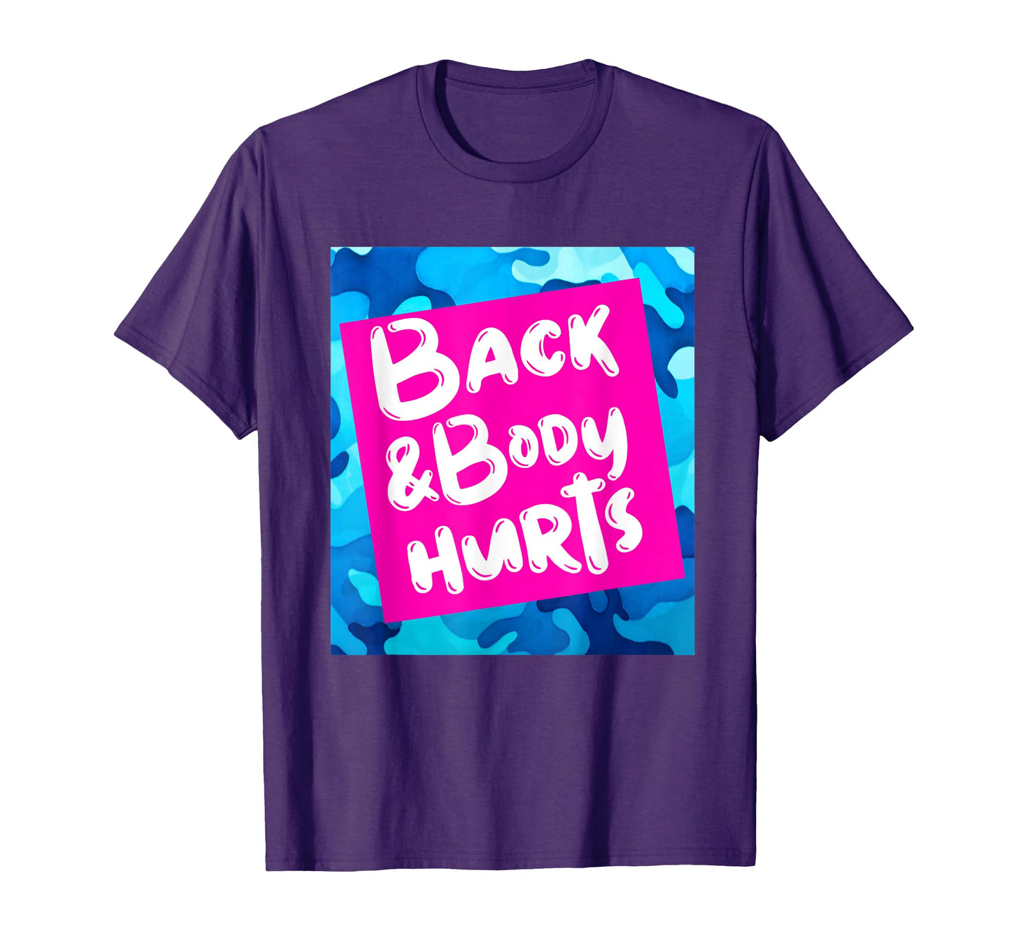 Back & Body Hurts Blue Camouflage Funny Meme Parody Yoga Gym T-Shirt
