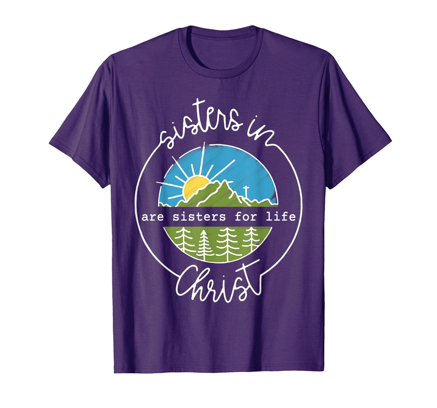 Sisters In Are Sisters For Life Christ T-Shirt