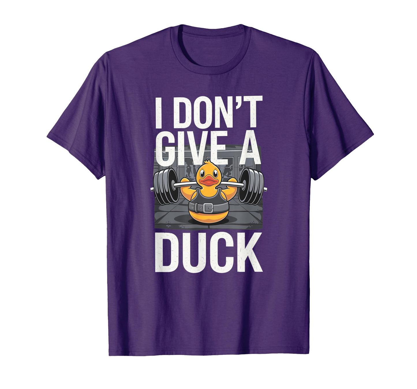 I Don't Give a Duck Funny Offensive Gym Rude Weightlifting T-Shirt