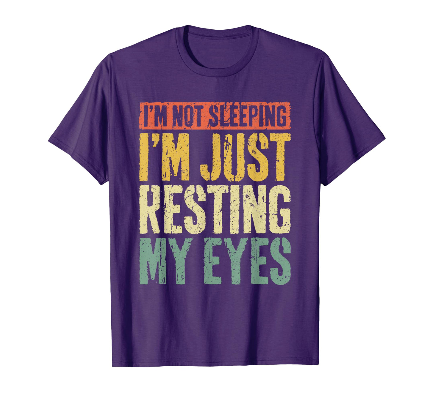 I'm Not Sleeping I'm Just Resting My Eyes Shirt Fathers Day T-Shirt