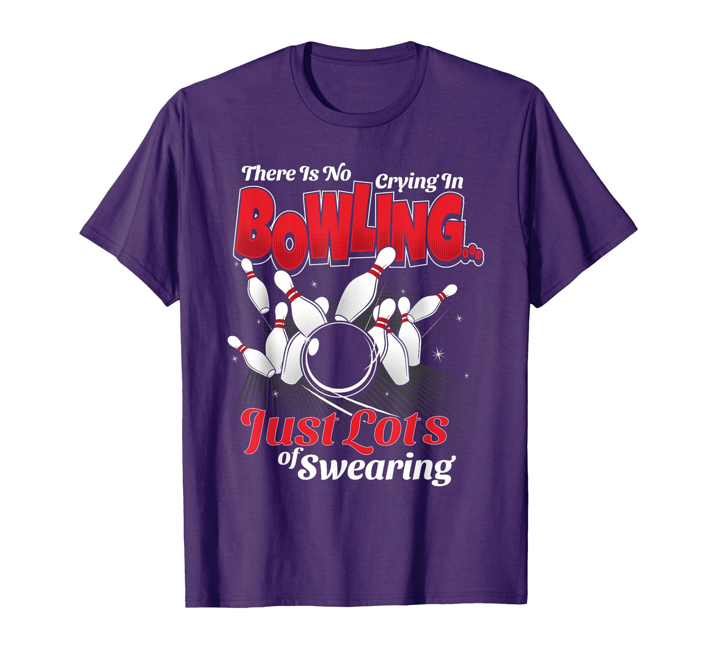 Theres No Crying In Bowling Just Lots Swearing Funny Bowling T-Shirt