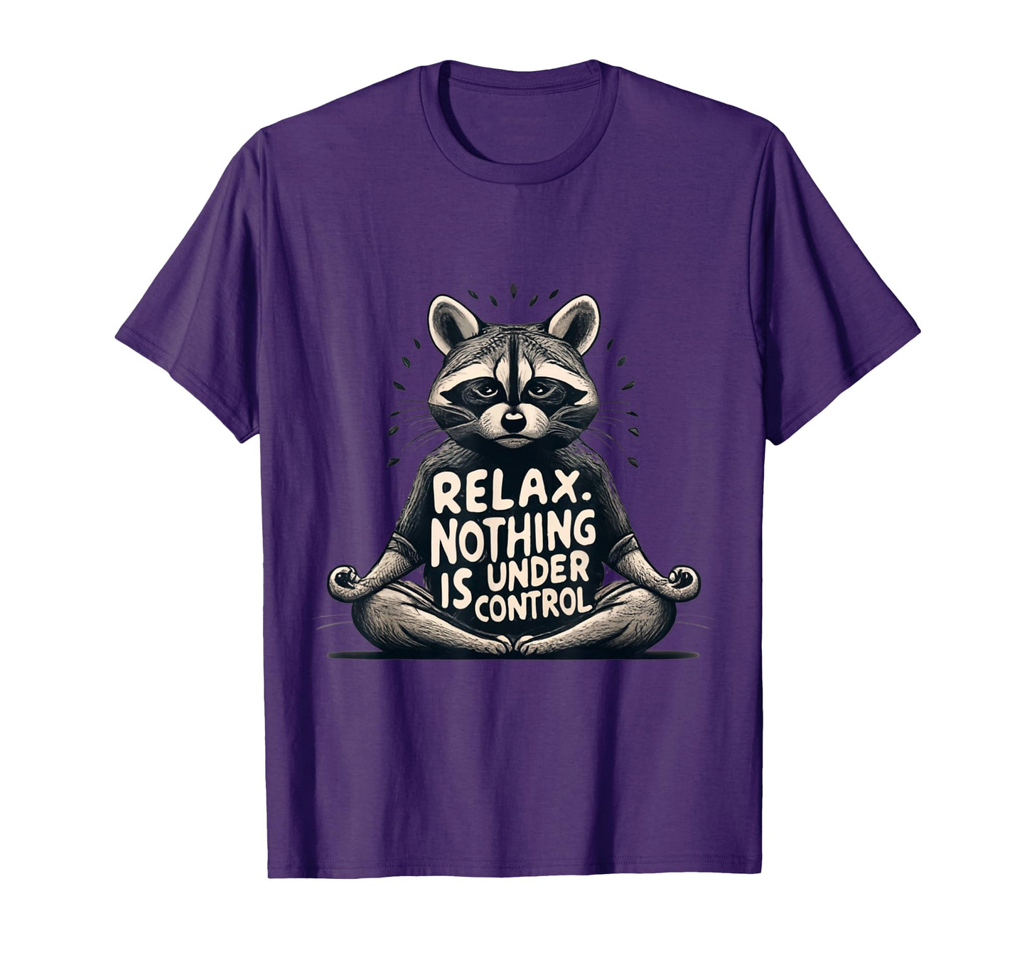 Relax, Nothing Is Under Control Funny Raccoon Yoga Design T-Shirt