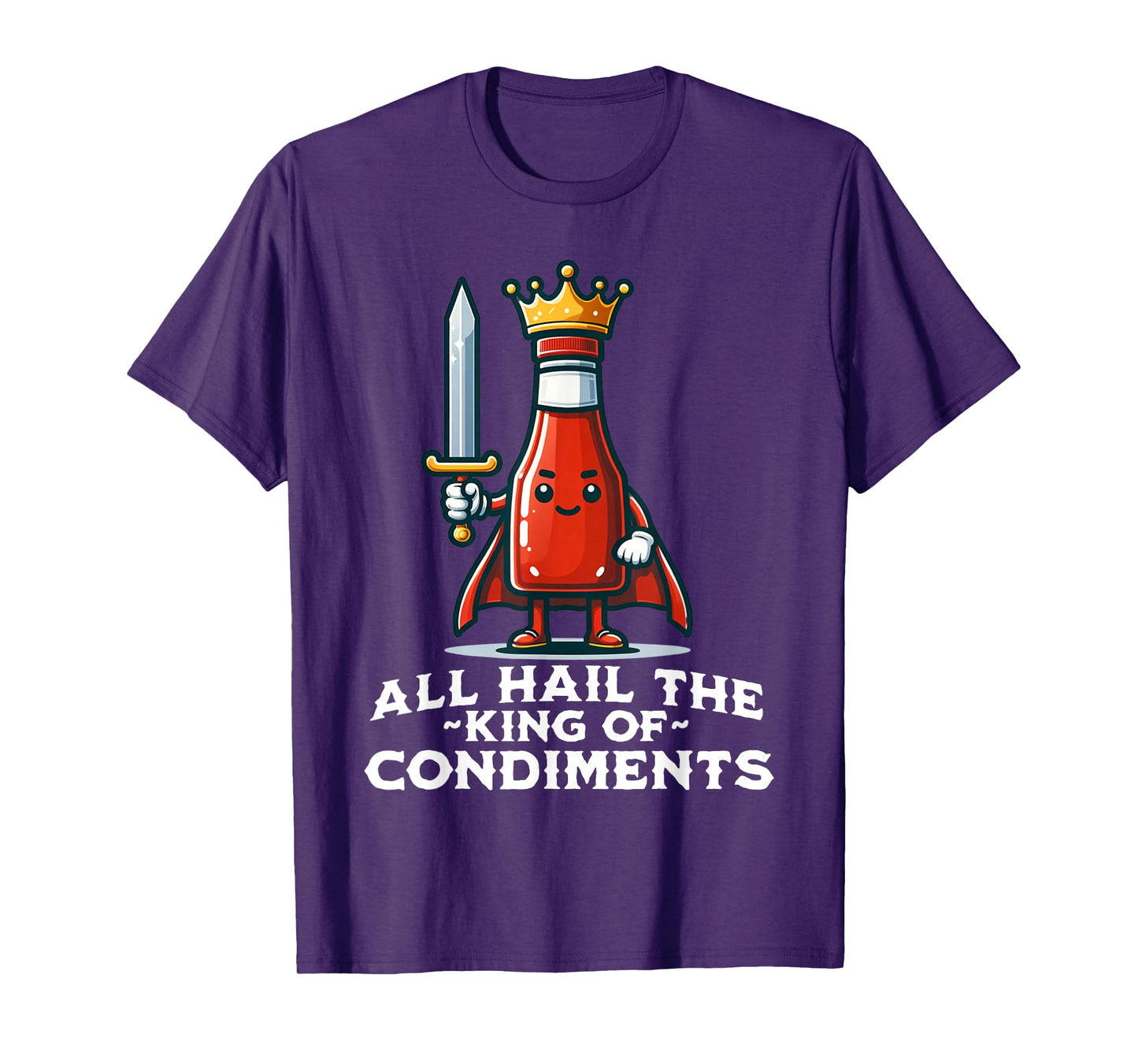 All Hail the King of Condiments Funny Ketchup T-Shirt