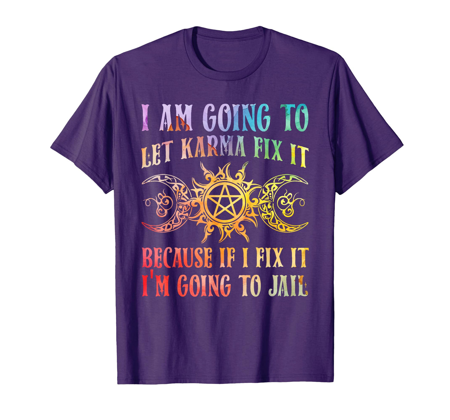 I Am Going To Let Karma Fix It Because If I Fix It Yoga T-Shirt