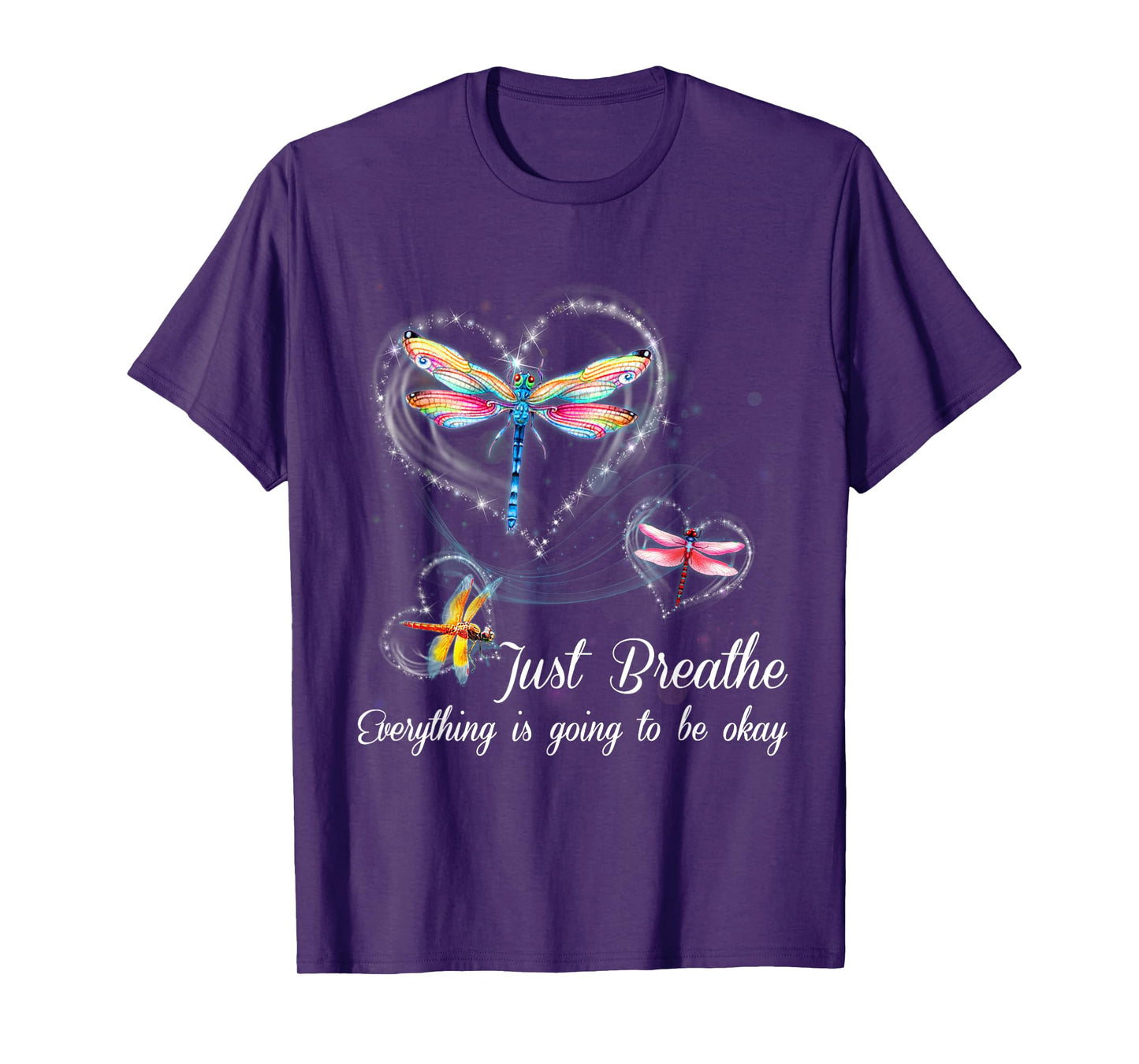 Dragonfly Just Breathe Everything is Going to Okay T-Shirt