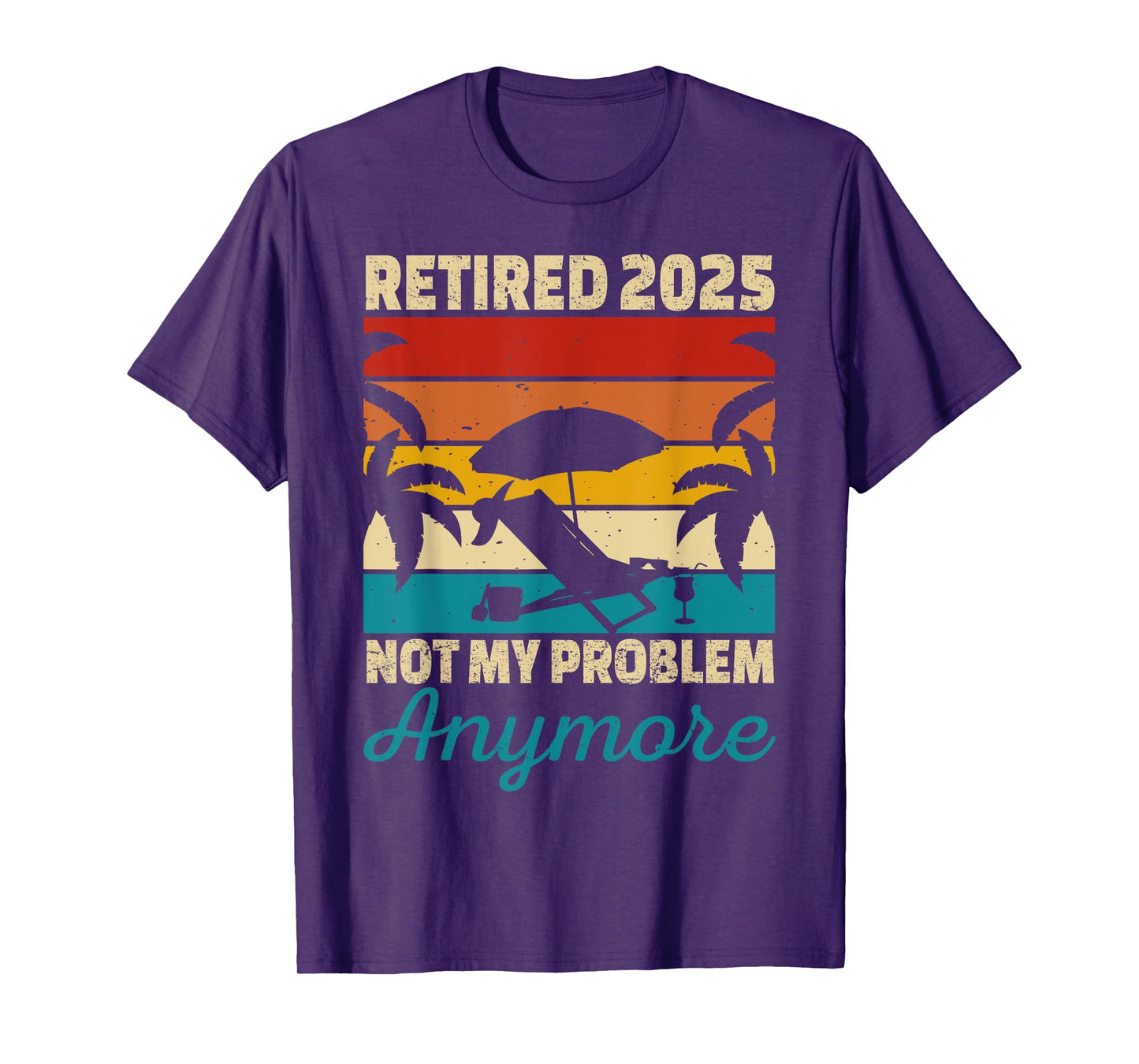 Retired 2025 Not My Problem Anymore T-Shirt