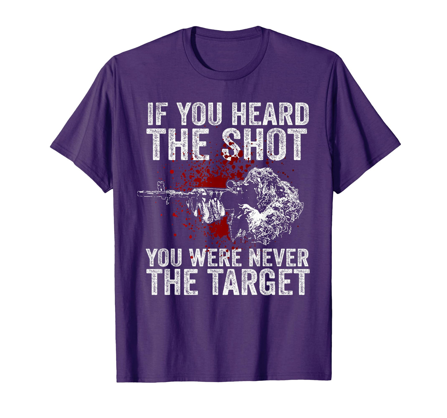 If You Heard The Shot You Were Never The Target T-Shirt