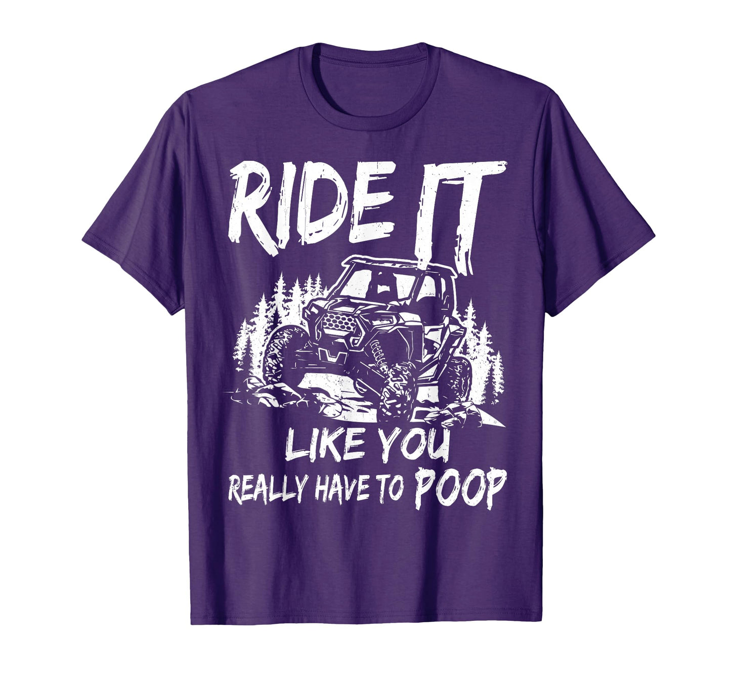 SXS UTV Ride It Like You Have To Poop T-Shirt