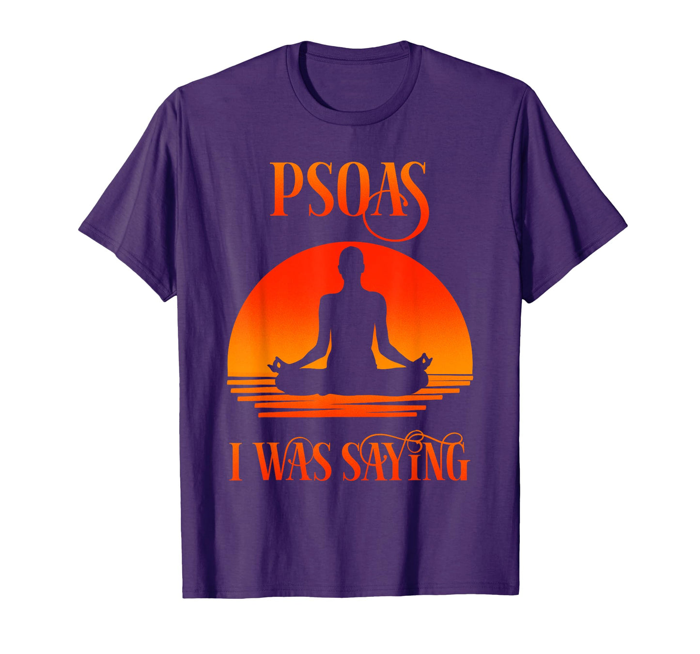 Psoas I Was Saying Physical Therapist Medical Yoga Back Gift T-Shirt