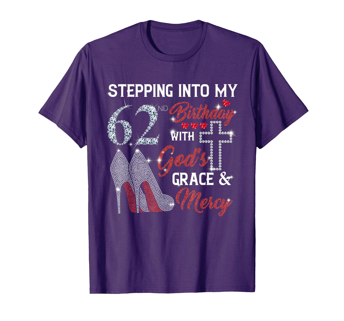 Stepping Into My 62nd Birthday with GOD's Grace & Mercy T-Shirt