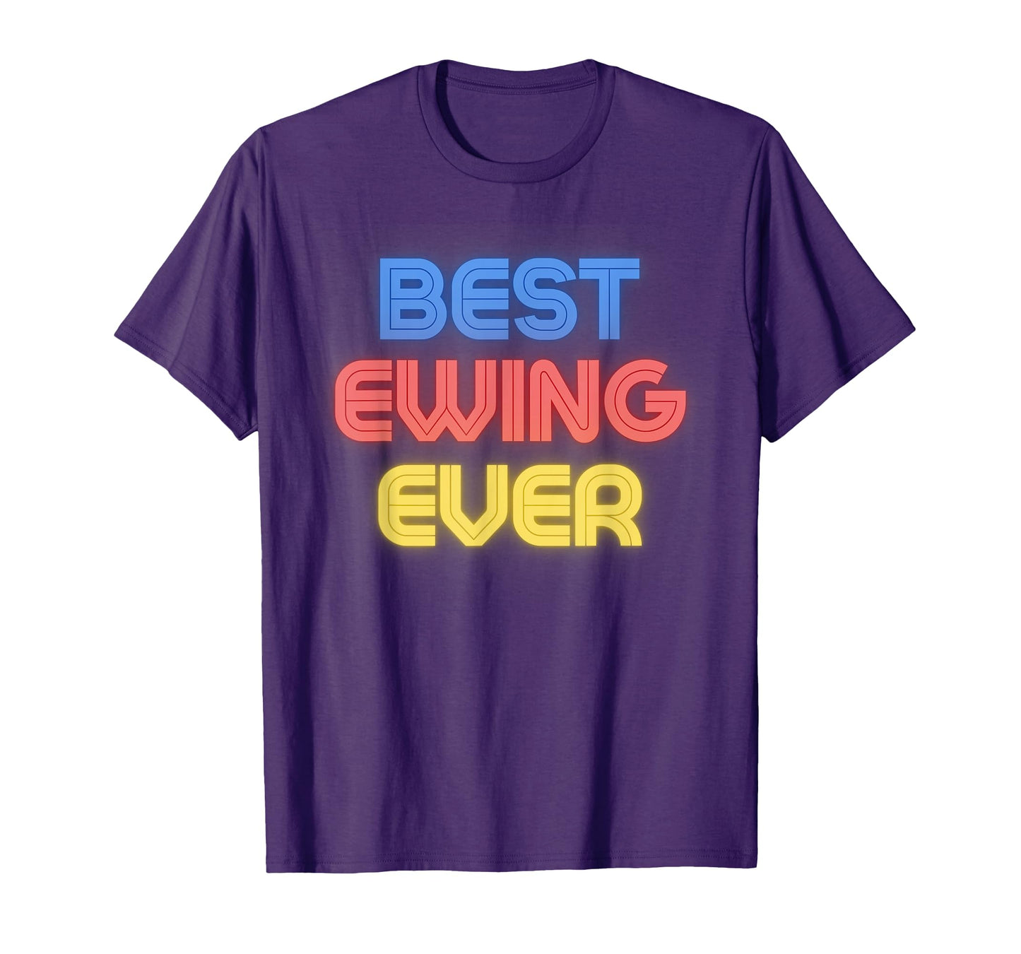 Best Ewing Ever - Funny Ewing Name Ewing T-Shirt