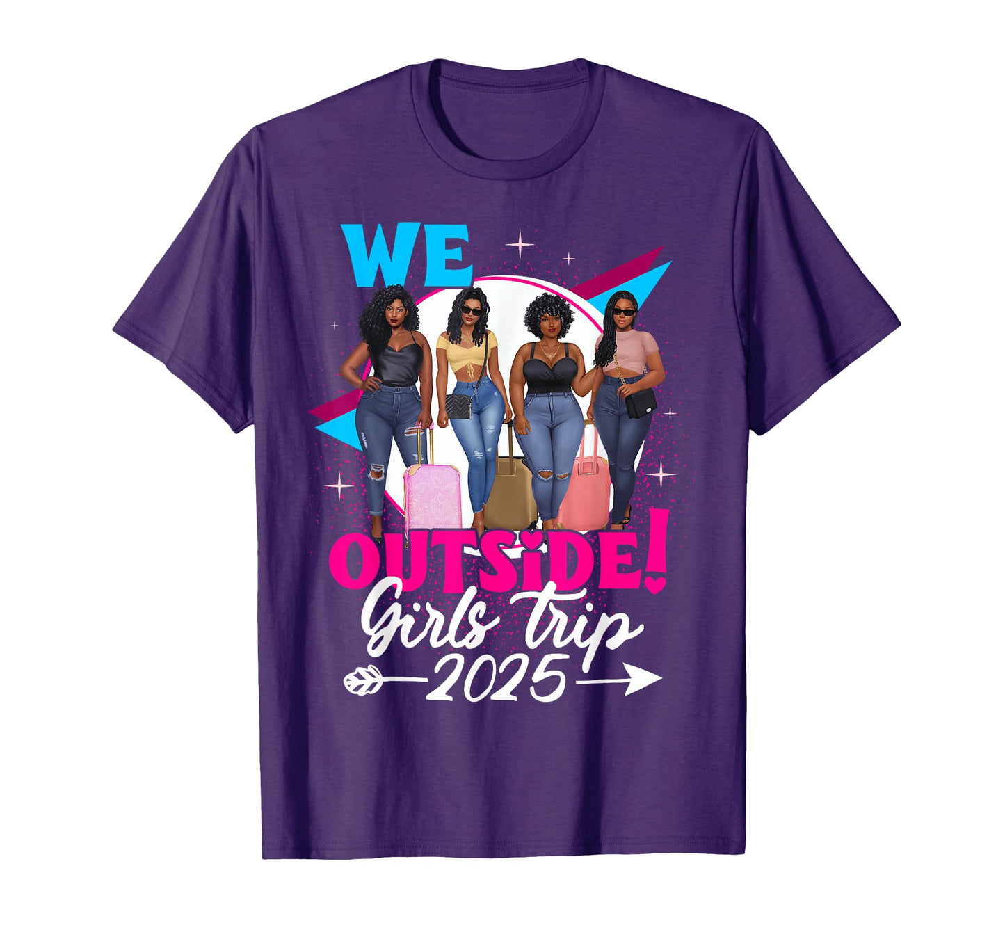 We Outside Girls Trip 2025 Afro Girls Black Womens Together T-Shirt