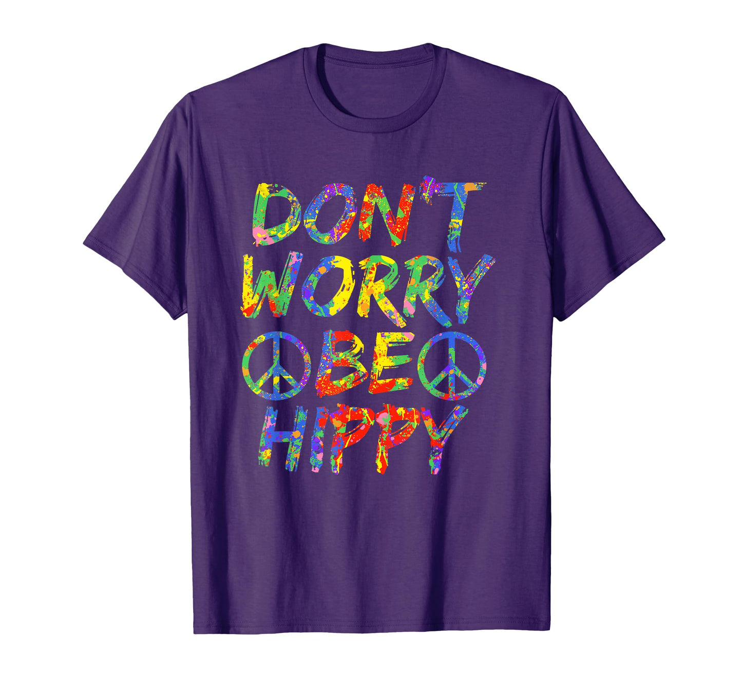 Don't Worry Be Hippy Shirt Hippie T-Shirt Paint Splash Soul T-Shirt