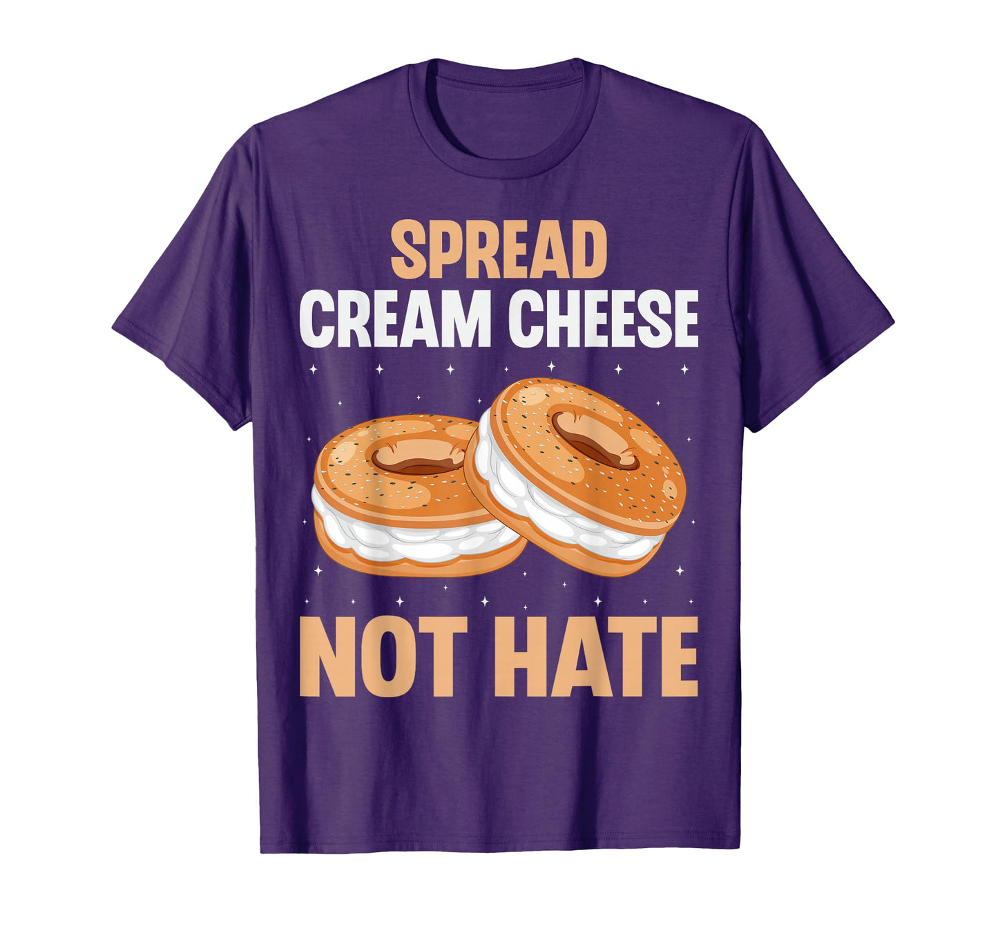 Spread Cream Cheese Not Hate - Funny Bagel Lover Men Women T-Shirt