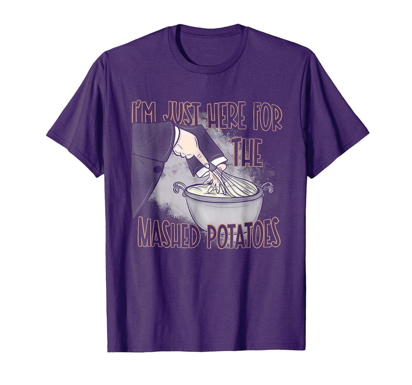 I'm Just Here For The Mashed Potatoes T-Shirt