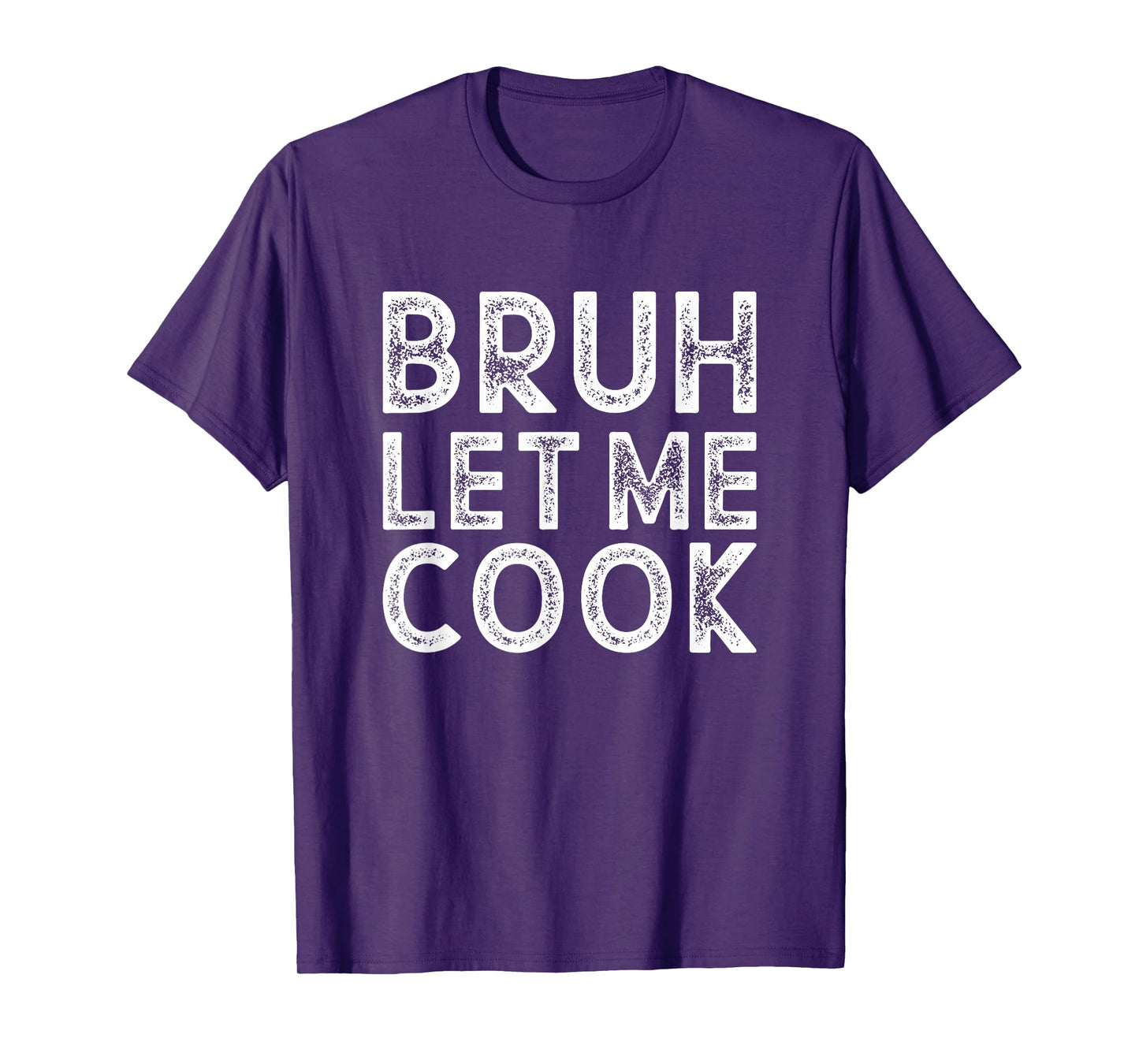 Let him cook, Chef gift, Bruh Let me Cook T-Shirt