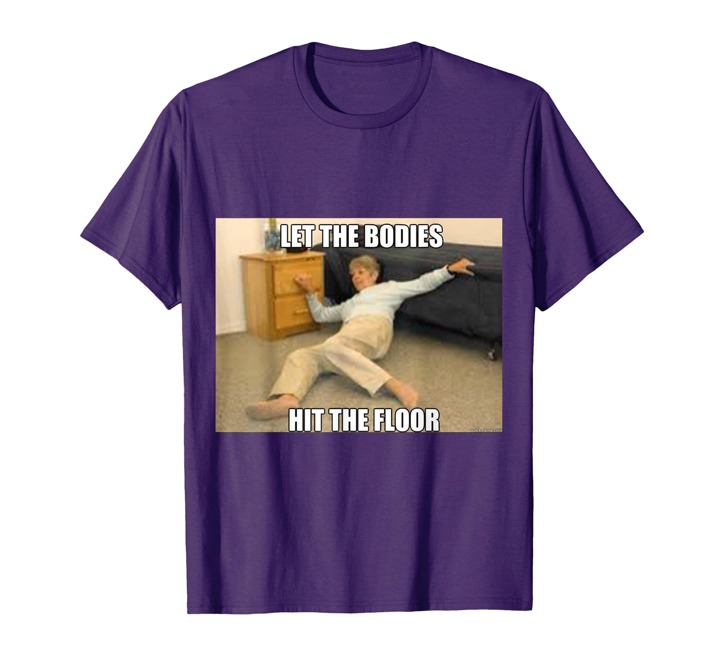 LET THE BODIES HIT THE FLOOR WORKOUT TSHIRT T-Shirt