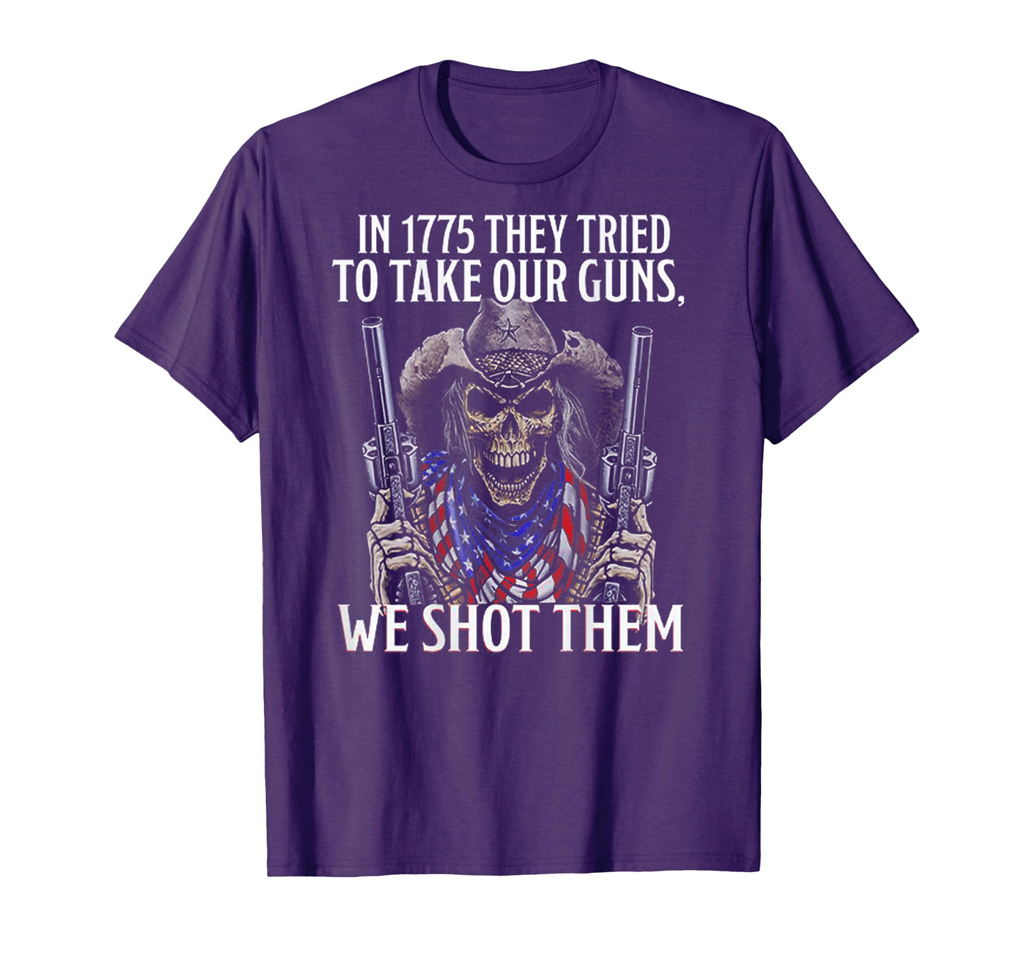 In 1775 They Tried To Take Our Guns We Shot Them (on back) T-Shirt