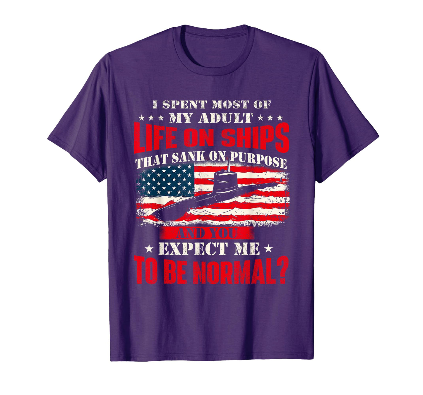 I Spent Most Of My Adult Life On Ships - US Submariner T-Shirt