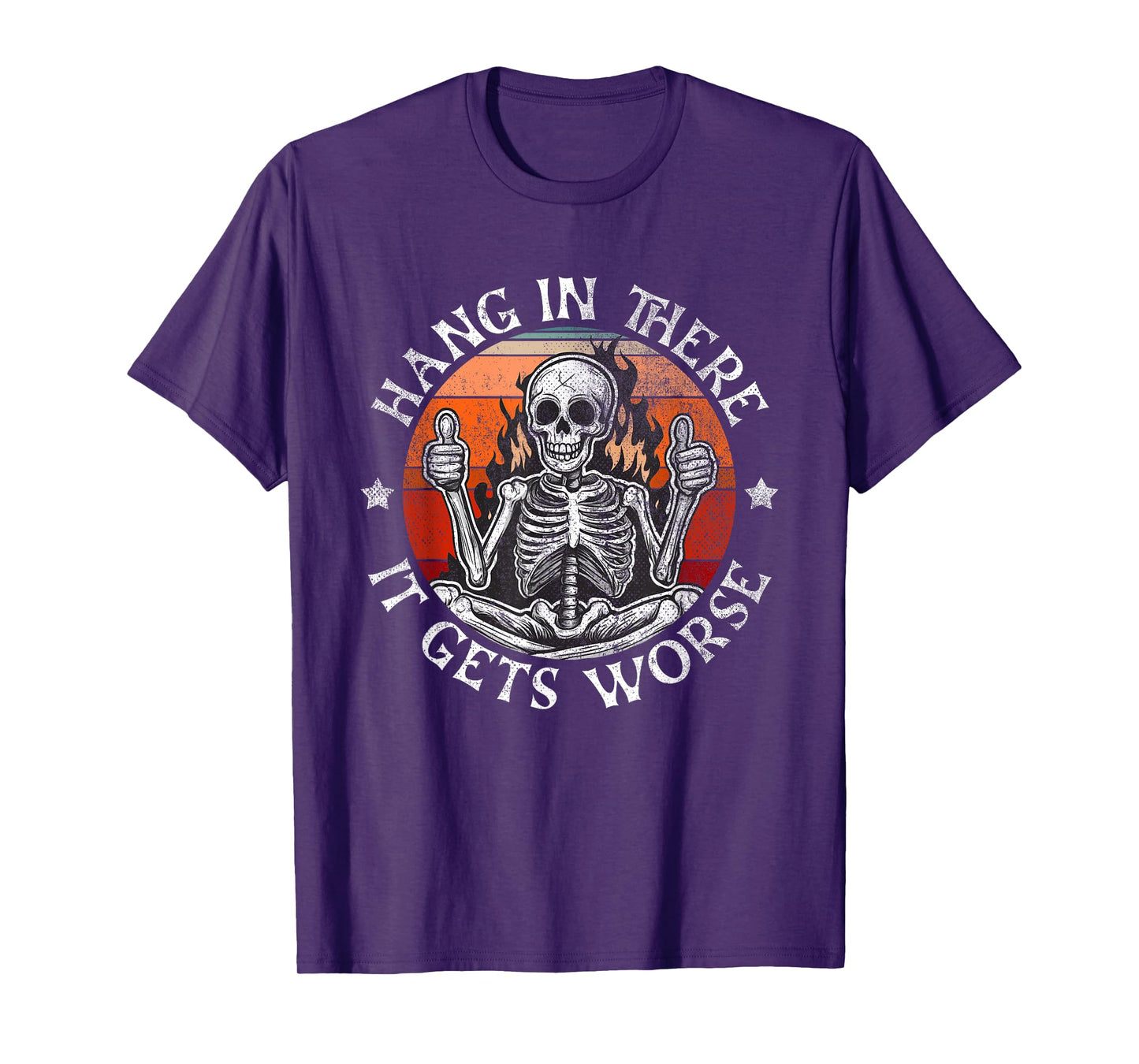 Hang In There It Gets Worse | Sarcastic skeleton Flames T-Shirt