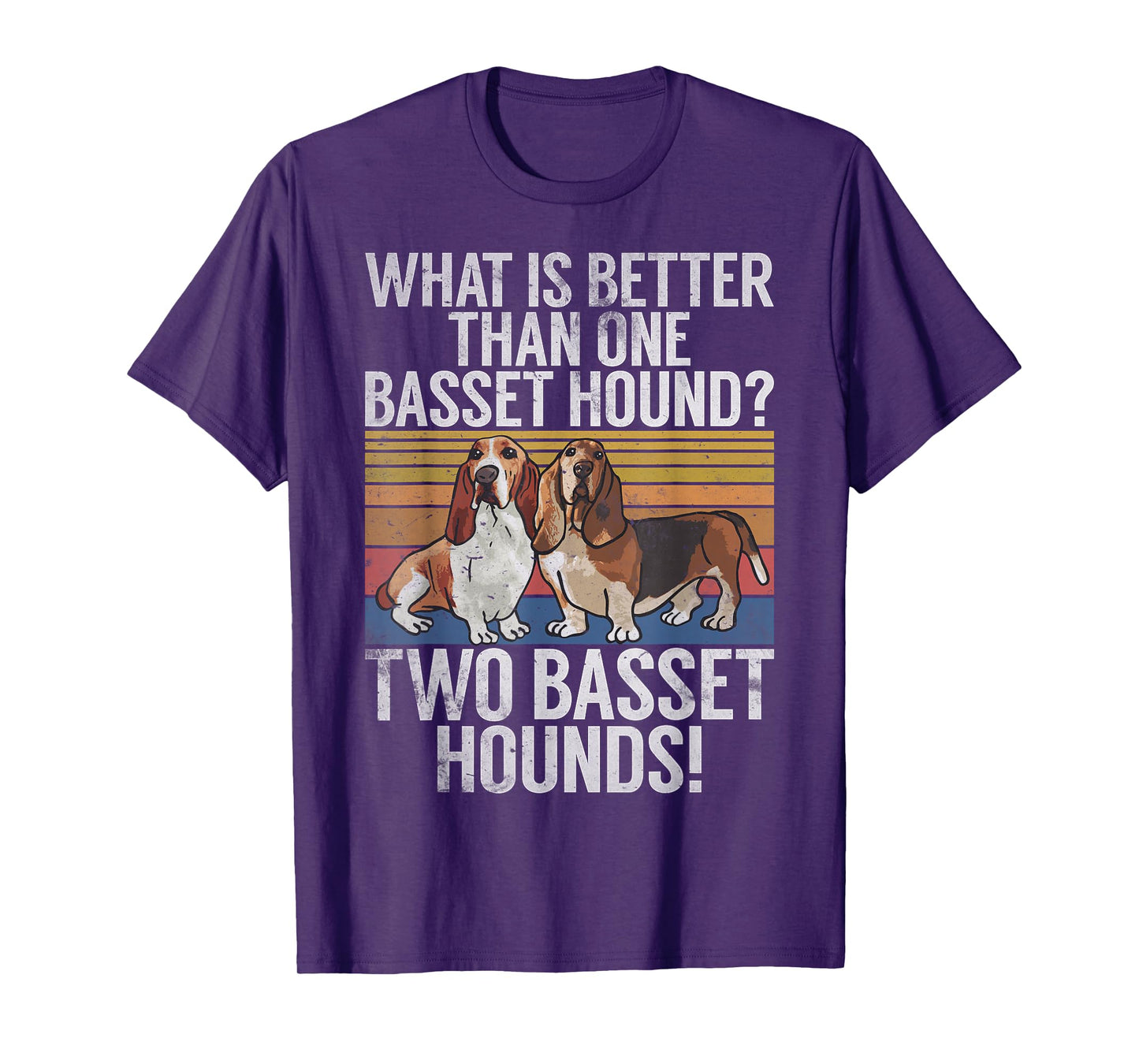 What is better than one Basset Hound funny Basset Hound T-Shirt