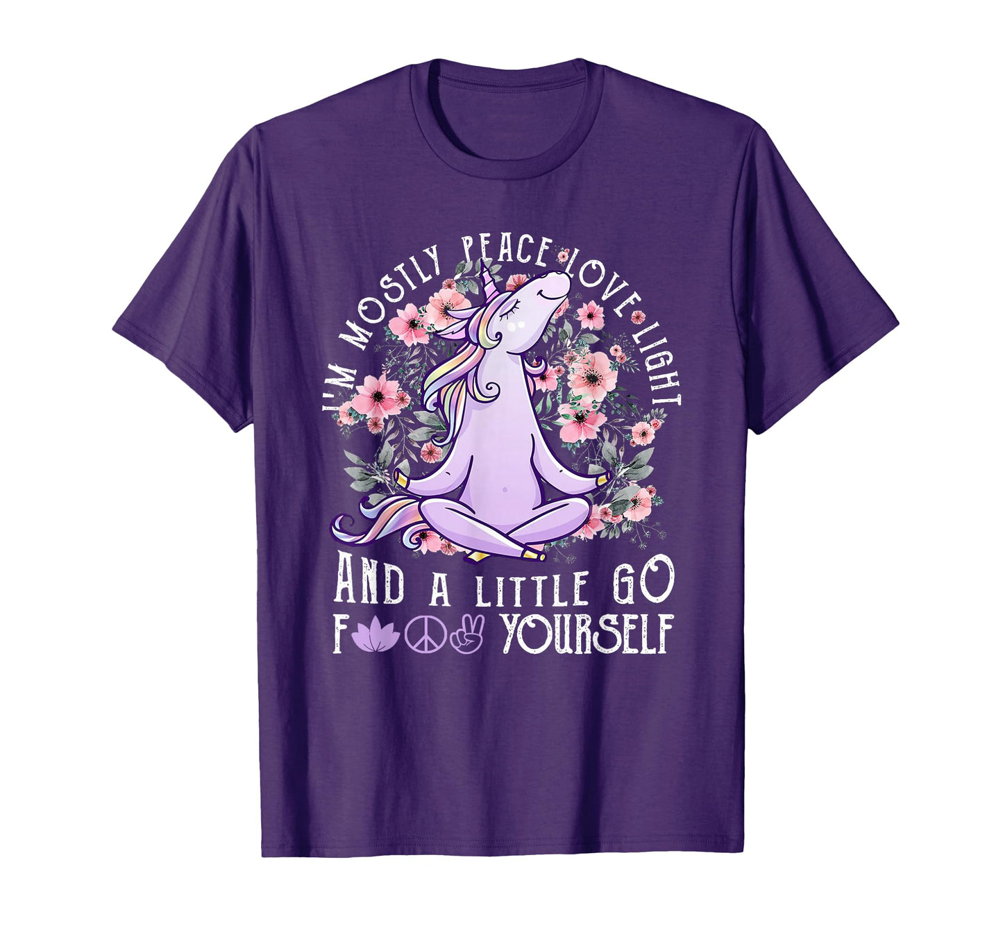 I'm Mostly Peace Love Light And A Little Go Fk Yourself T-Shirt