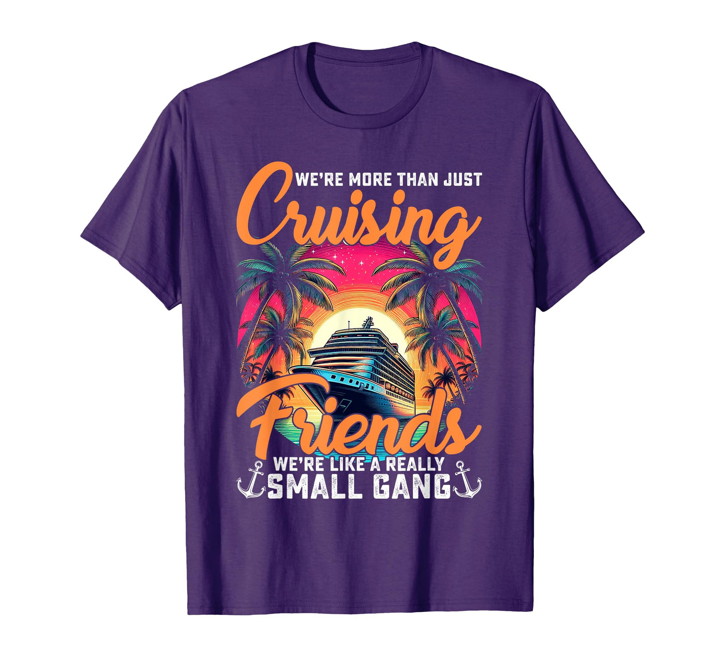 We're More Than Just Cruising Friends Funny Cruise Lover T-Shirt