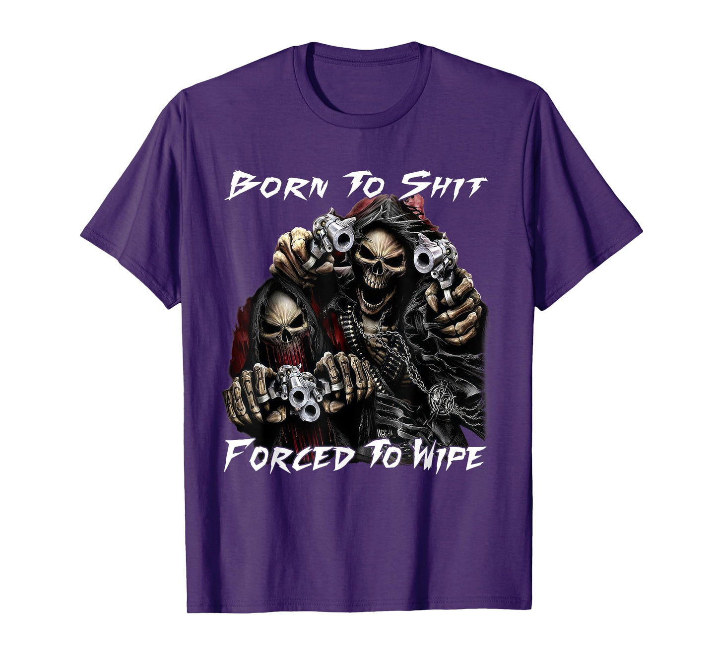 Funny Skeleton Born To Sht Forced To Wipe Ironic Sarcastic T-Shirt