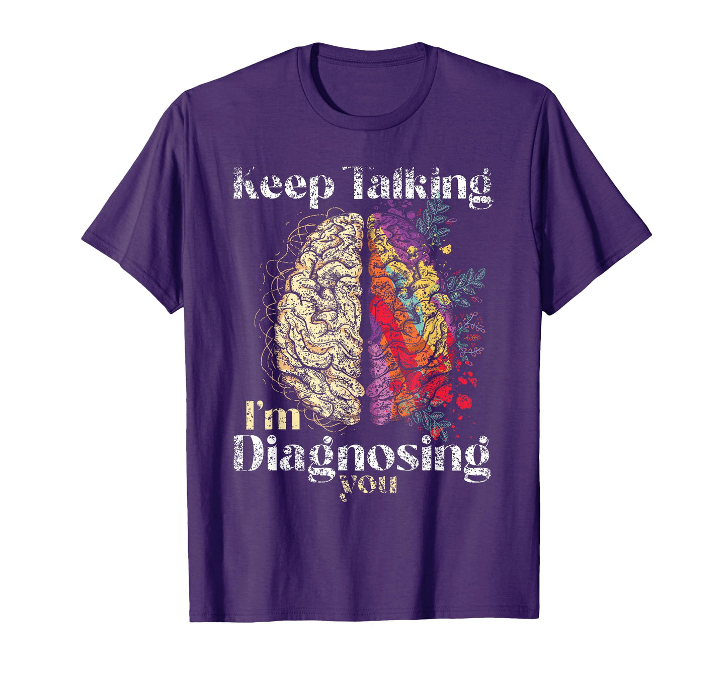 Keep Talking I'm Diagnosing You Psychology Men Psychologist T-Shirt