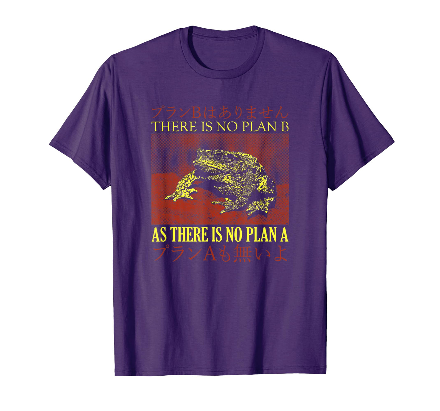 There Is No Plan B As There Is No Plan A Japanese Frog T-Shirt